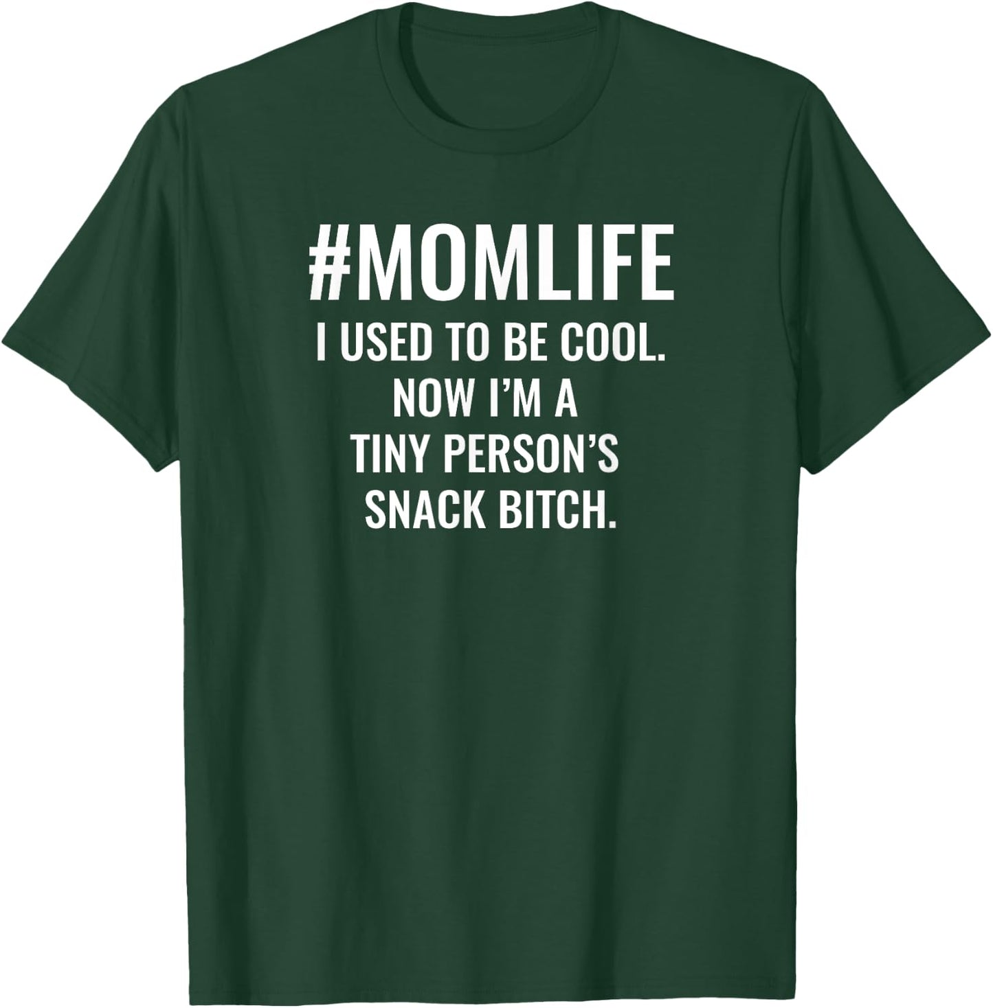 im a Tiny person's Snack Bitch - funny mom quote/ motherhood T-Shirt - T-Shirt | Forest