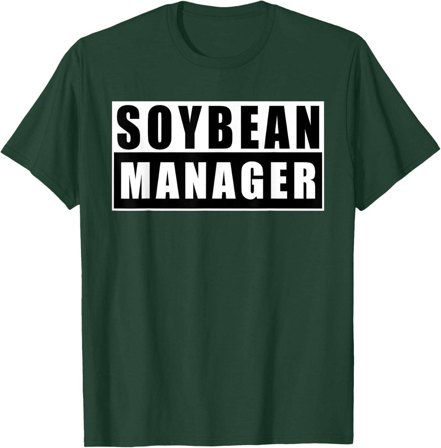Soybean Manager Soybean Funny T-Shirt - T-Shirt | Forest