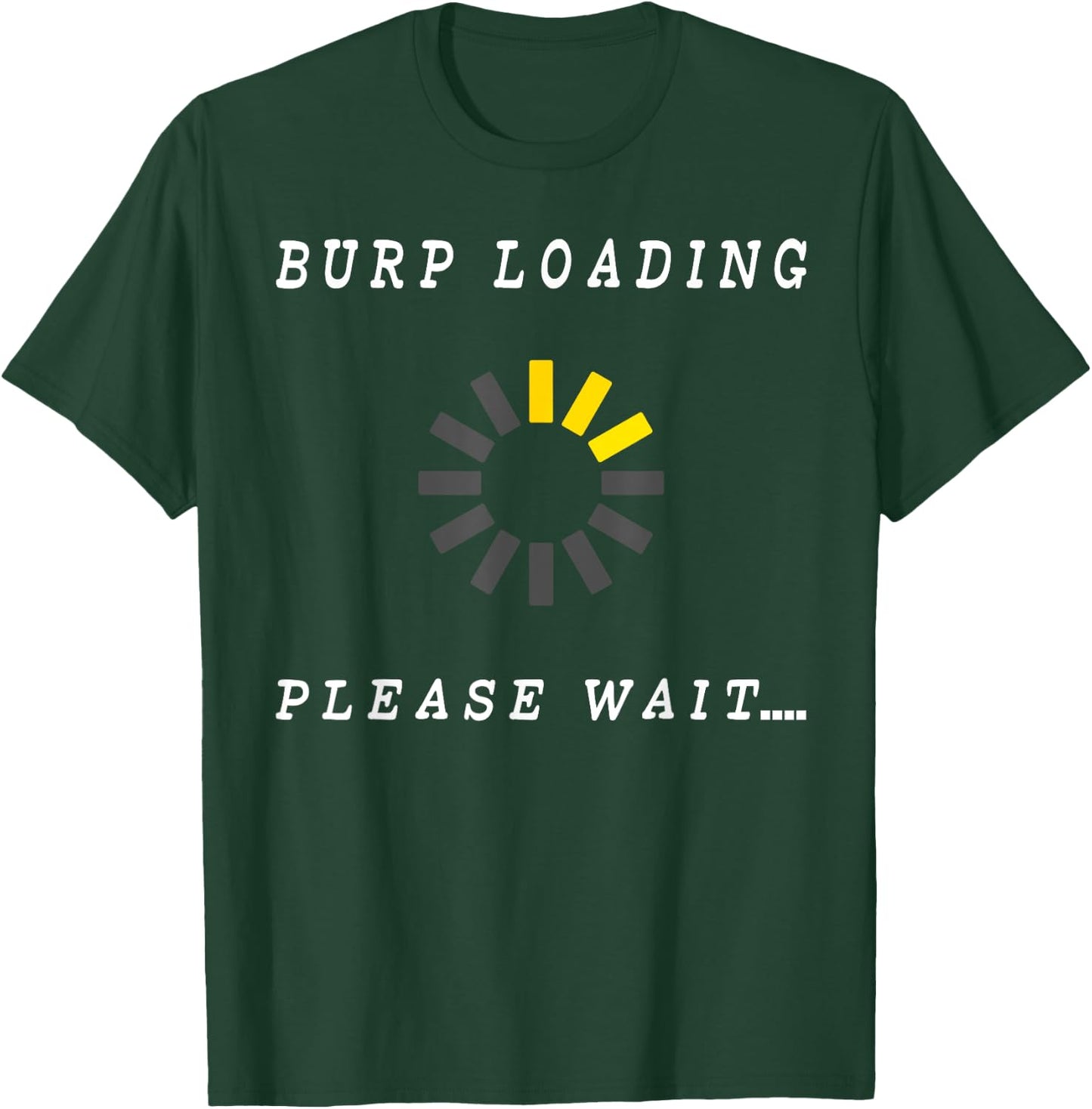 Burp Loading Please Wait Funny Bodily Functions T-Shirt - T-Shirt | Forest