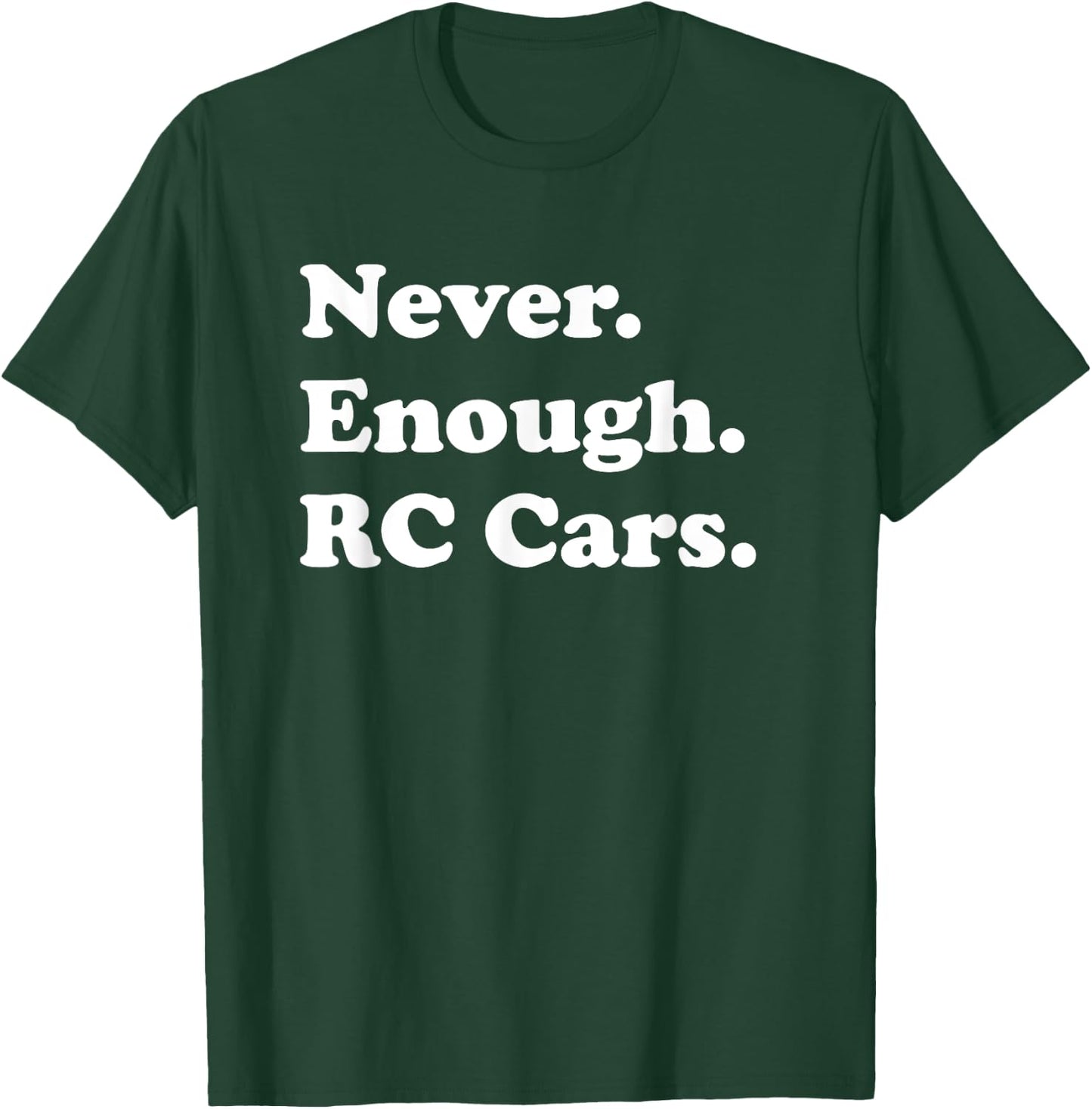 Never Enough RC Cars Funny RC Car T-Shirt - T-Shirt | Forest