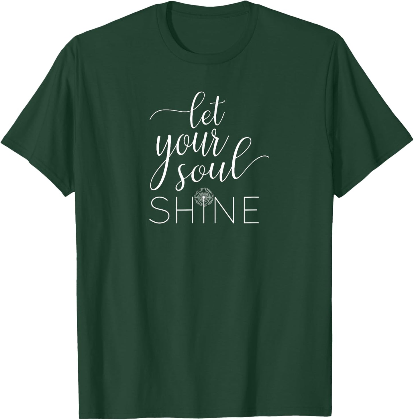 Let Your Soul Shine Apparel T-Shirt - T-Shirt | Forest