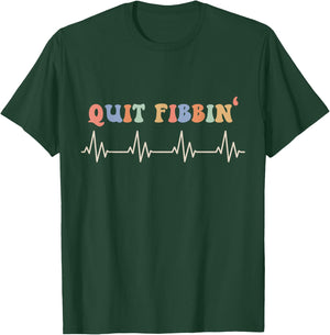 Atrial Fibrillation, Cardiology, Heart Rythm, Quit Fibbin T-Shirt - T-Shirt | Forest