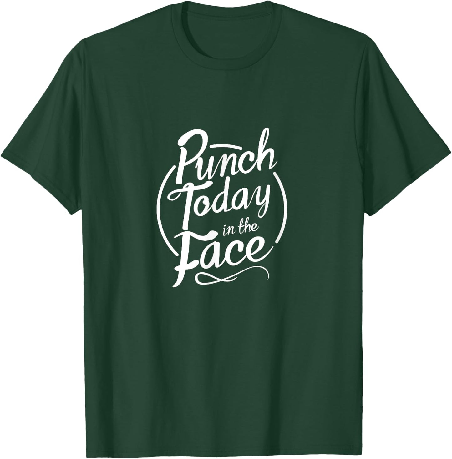 Punch Today in the Face Motivational Gym Workout T-Shirt - T-Shirt | Forest