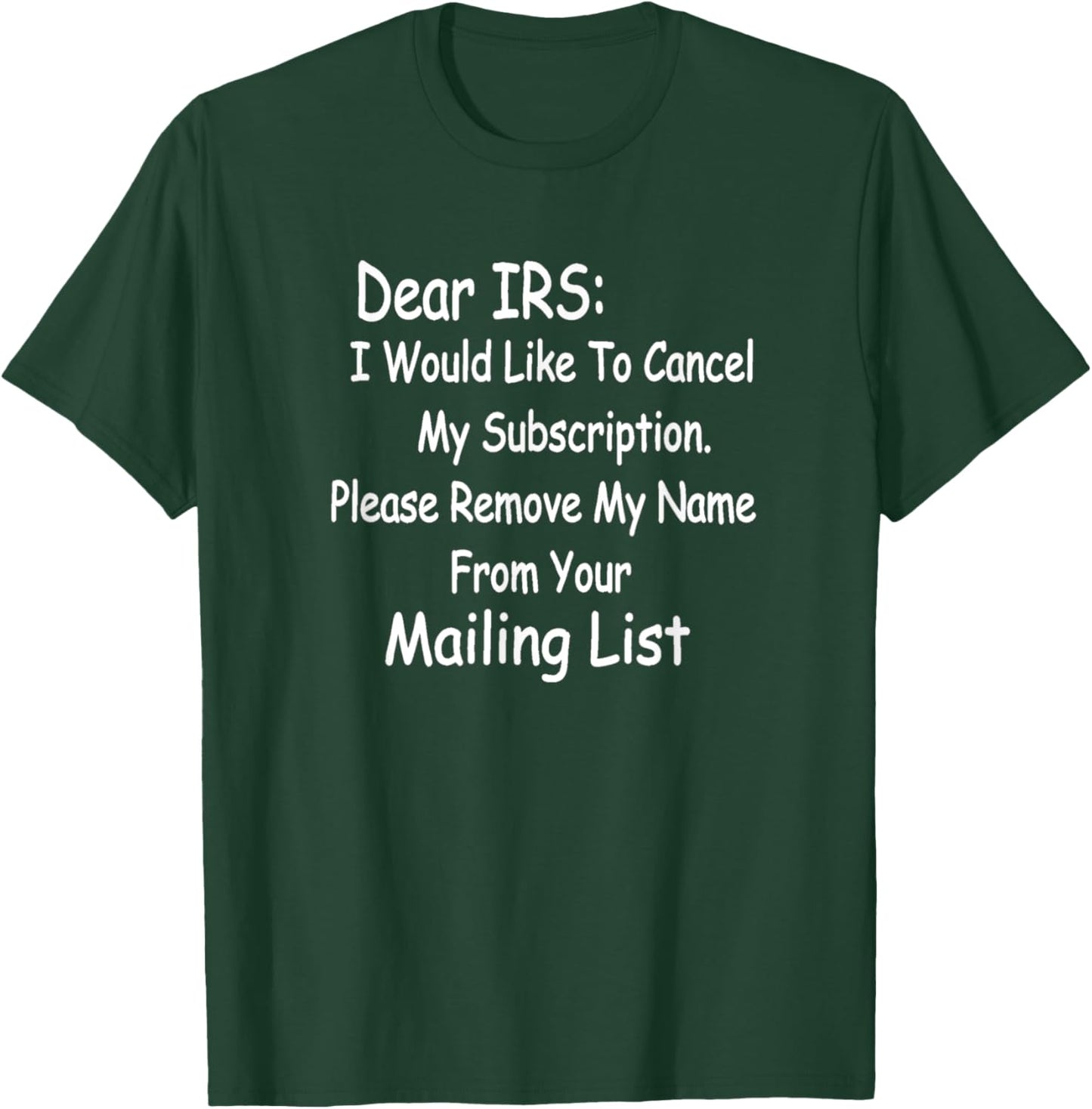 Funny IRS . "Dear IRS, Cancel My Subscription." T-Shirt - T-Shirt | Forest