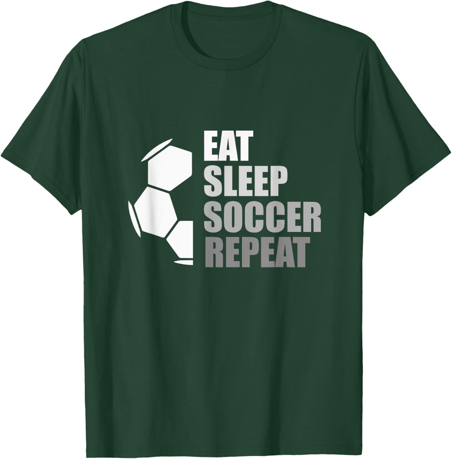 Eat Sleep Soccer Repeat Funny Soccer T-Shirt - T-Shirt | Forest