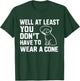 Well At Least You Don't Have To Wear A Cone Surgery Recovery T-Shirt - T-Shirt | Forest
