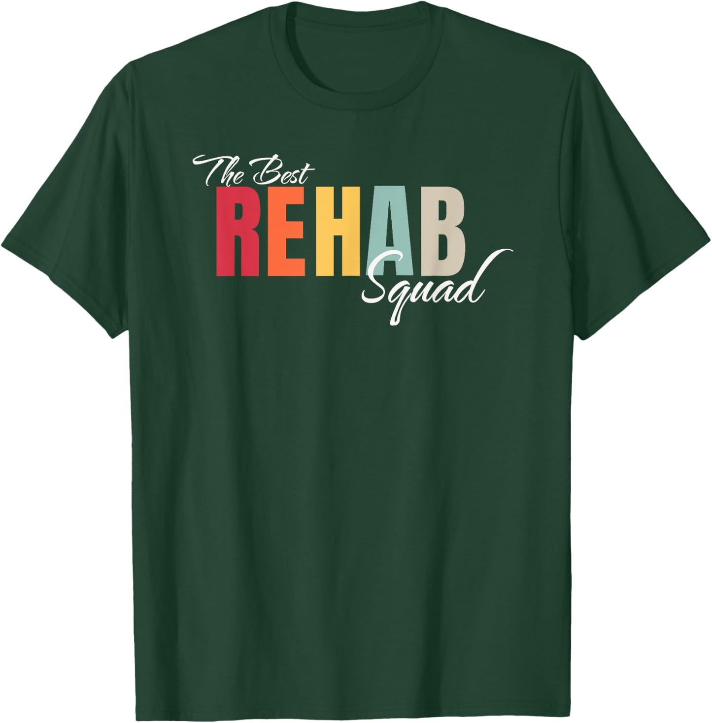 Best Rehab Squad Rehabilitation Crew Nurse Team Tech Group T-Shirt - T-Shirt | Forest