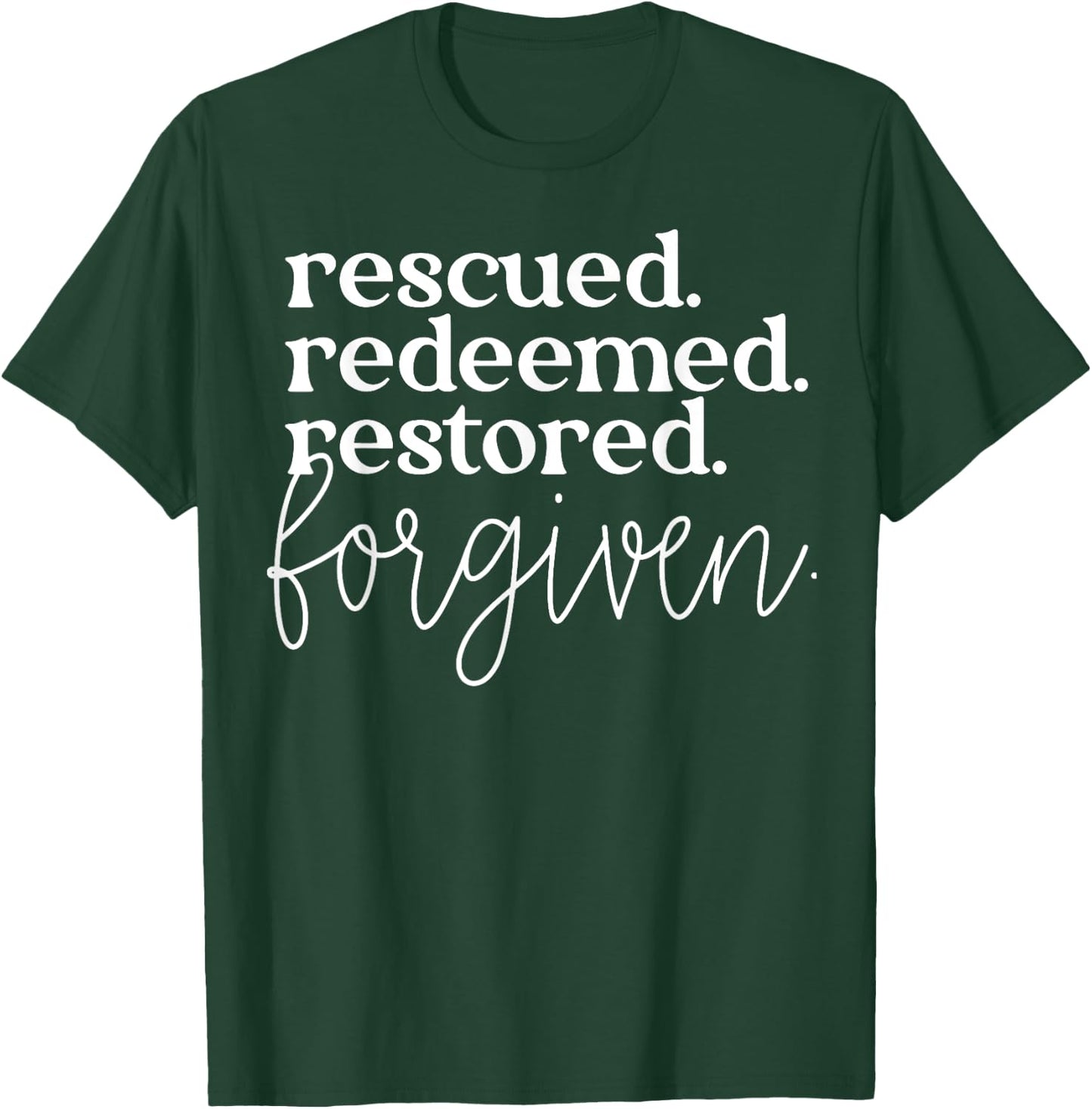 Rescued Redeemed Restored Forgiven T-Shirt - T-Shirt | Forest