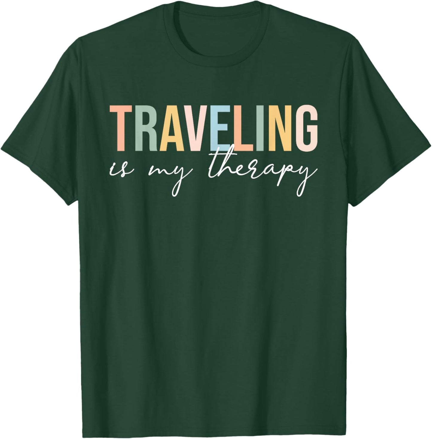 Traveling Is My Therapy Cool Travel Vacation Adventure Lover T-Shirt - T-Shirt | Forest