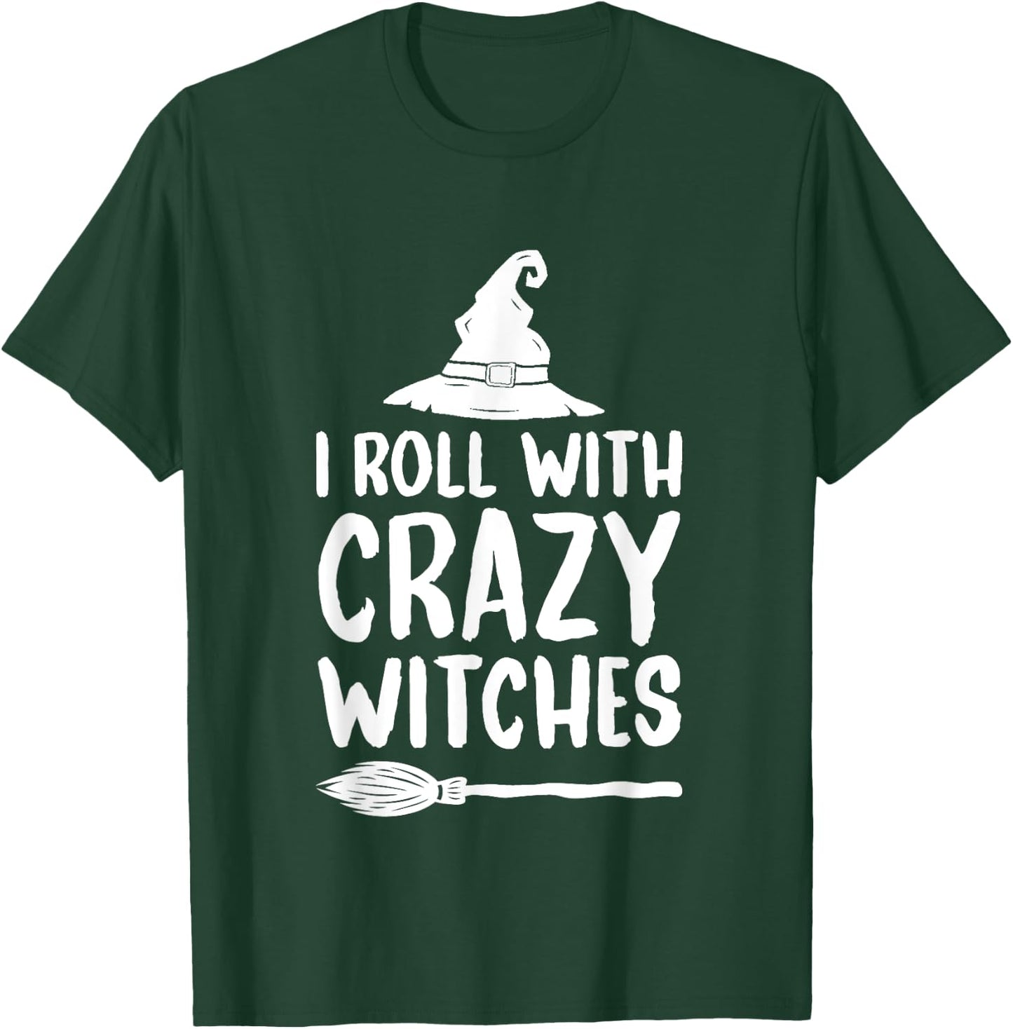 I Roll With Crazy Witches Funny Halloween Witch T-Shirt - T-Shirt | Forest