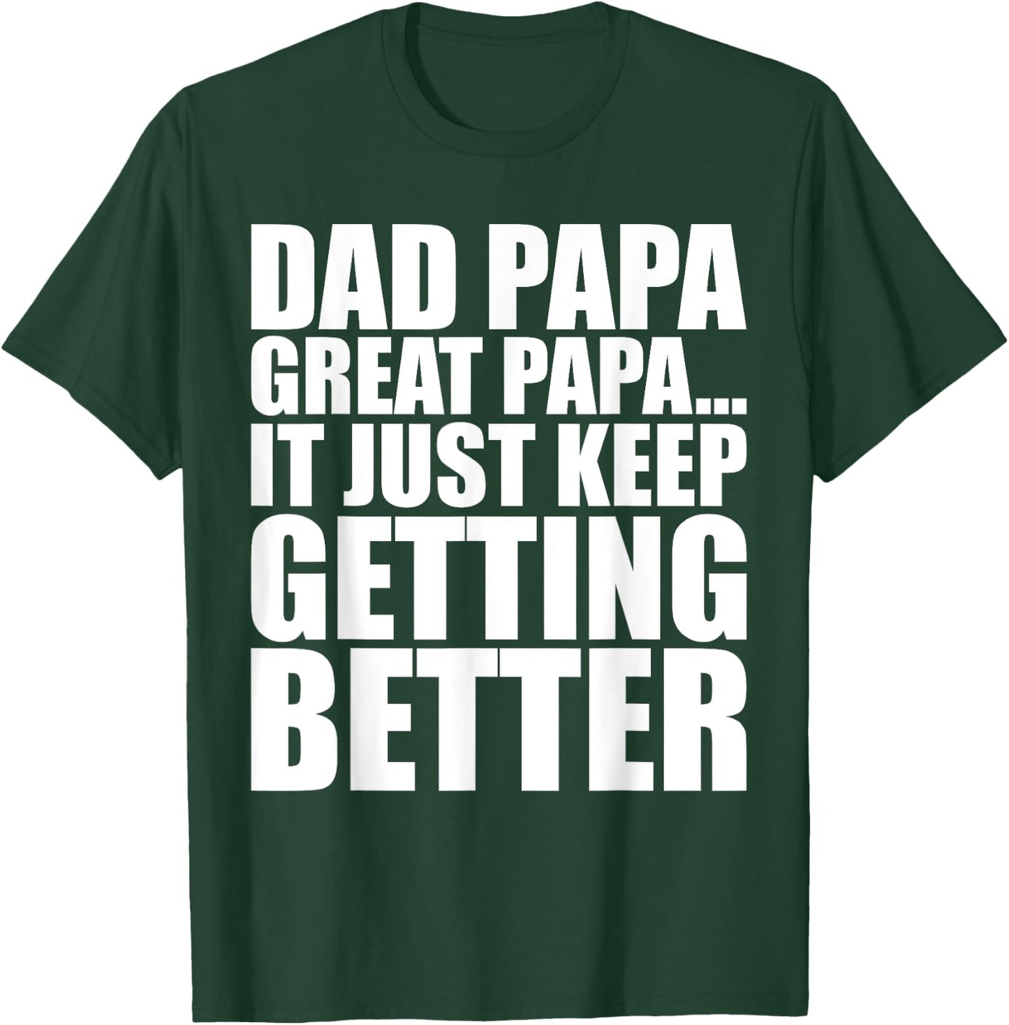 Dad Papa Great Papa. Just Keeps Getting Better Generational T-Shirt - T-Shirt | Forest