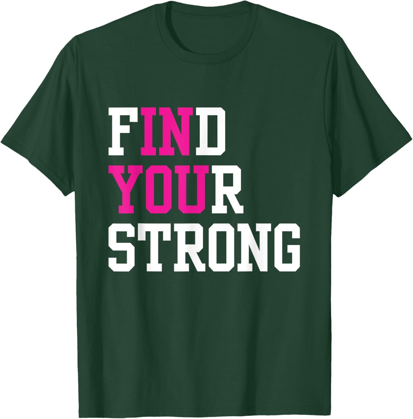 Find Your Strong In You Inspirational Runner Gym Workout T-Shirt - T-Shirt | Forest