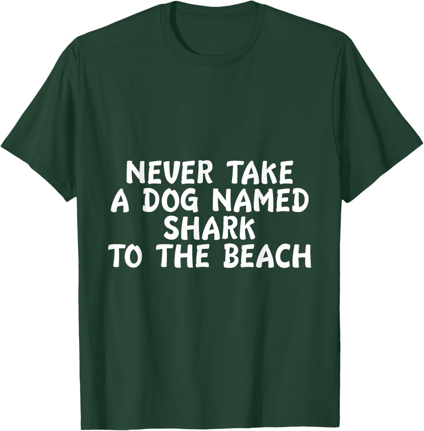 Never Take A Dog Named Shark To The Beach Pet Owner T-Shirt - T-Shirt | Forest
