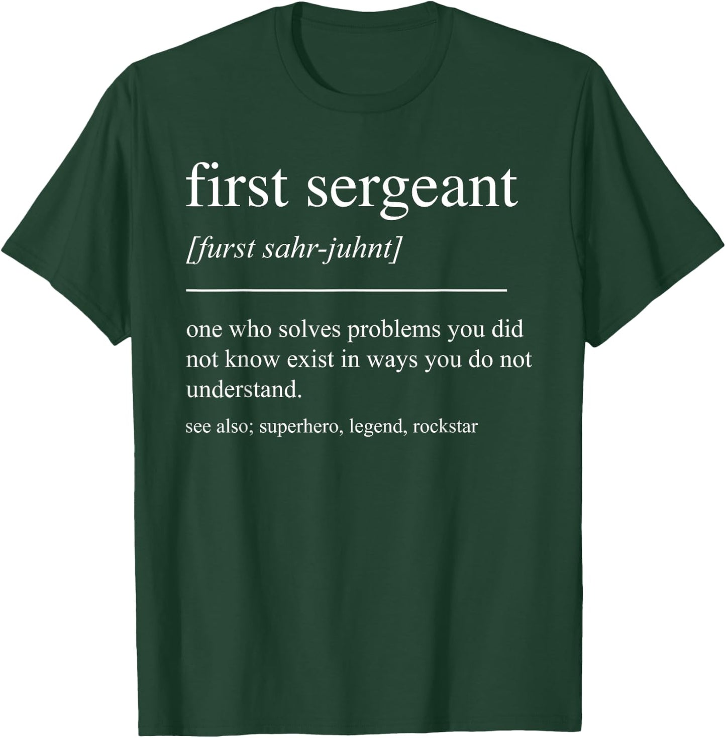 Funny First Sergeant Definition Retirement Men Women T-Shirt - T-Shirt | Forest
