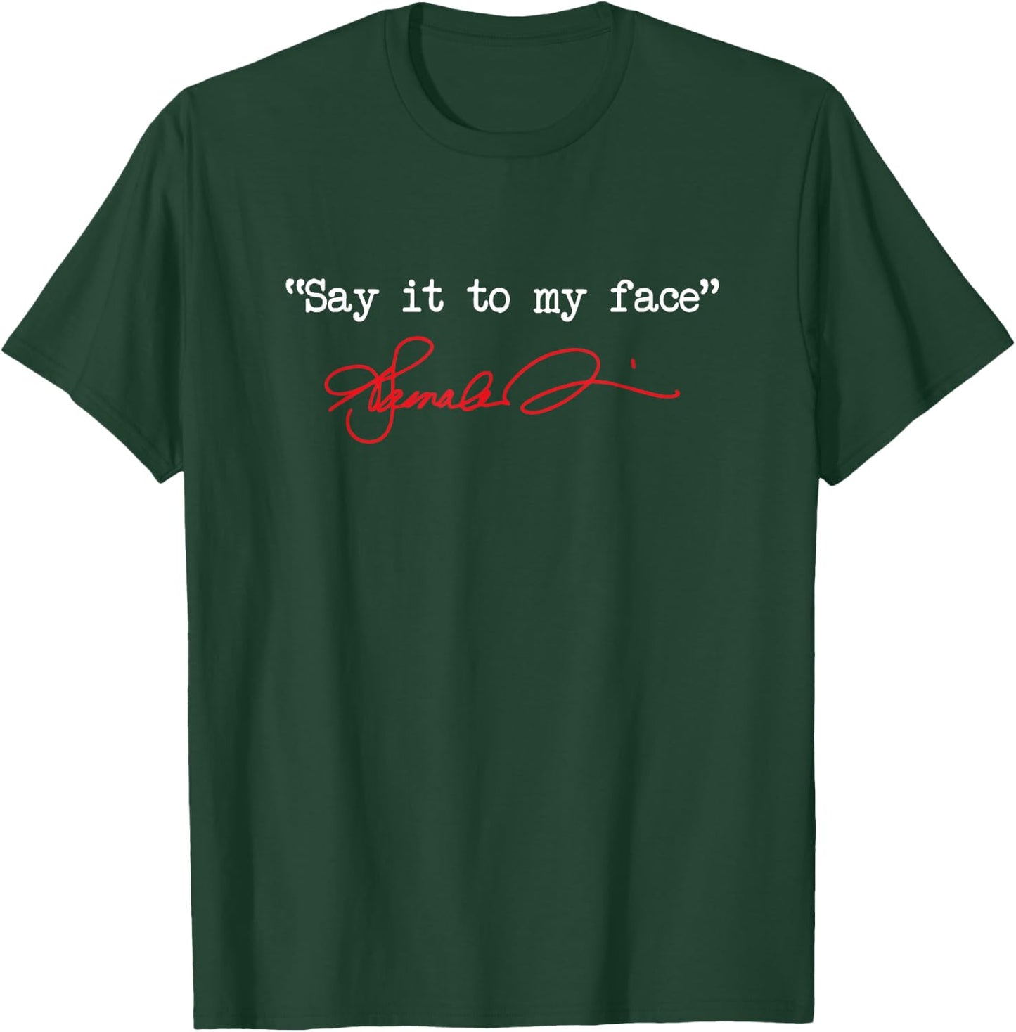 Say It To My Face Kamala Harris President 2024 T-Shirt - T-Shirt | Forest