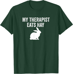 My Therapist Eats Hay Pet Bunny Rabbit Furry Friend Hare T-Shirt - T-Shirt | Forest