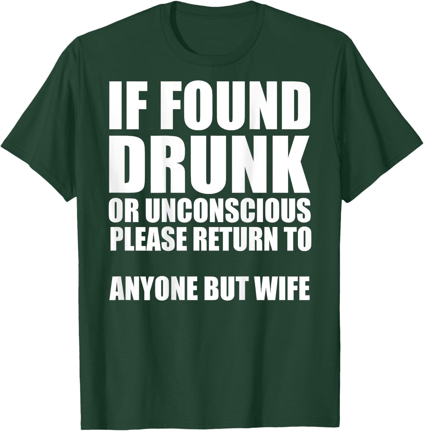 If Found Drunk Please Return To Anyone But Wife T-Shirt - T-Shirt | Forest
