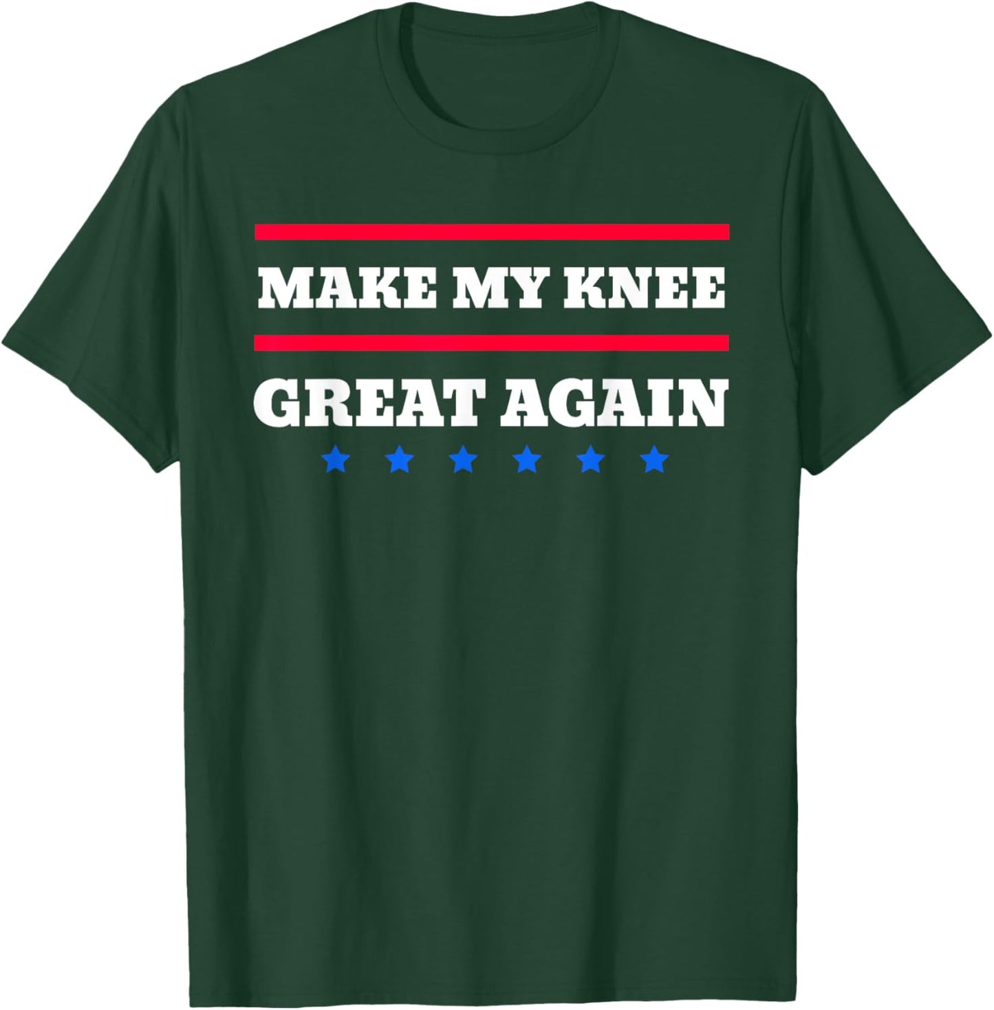 Make My Knee Great Again Funny Broken Knee Recovery T-Shirt - T-Shirt | Forest
