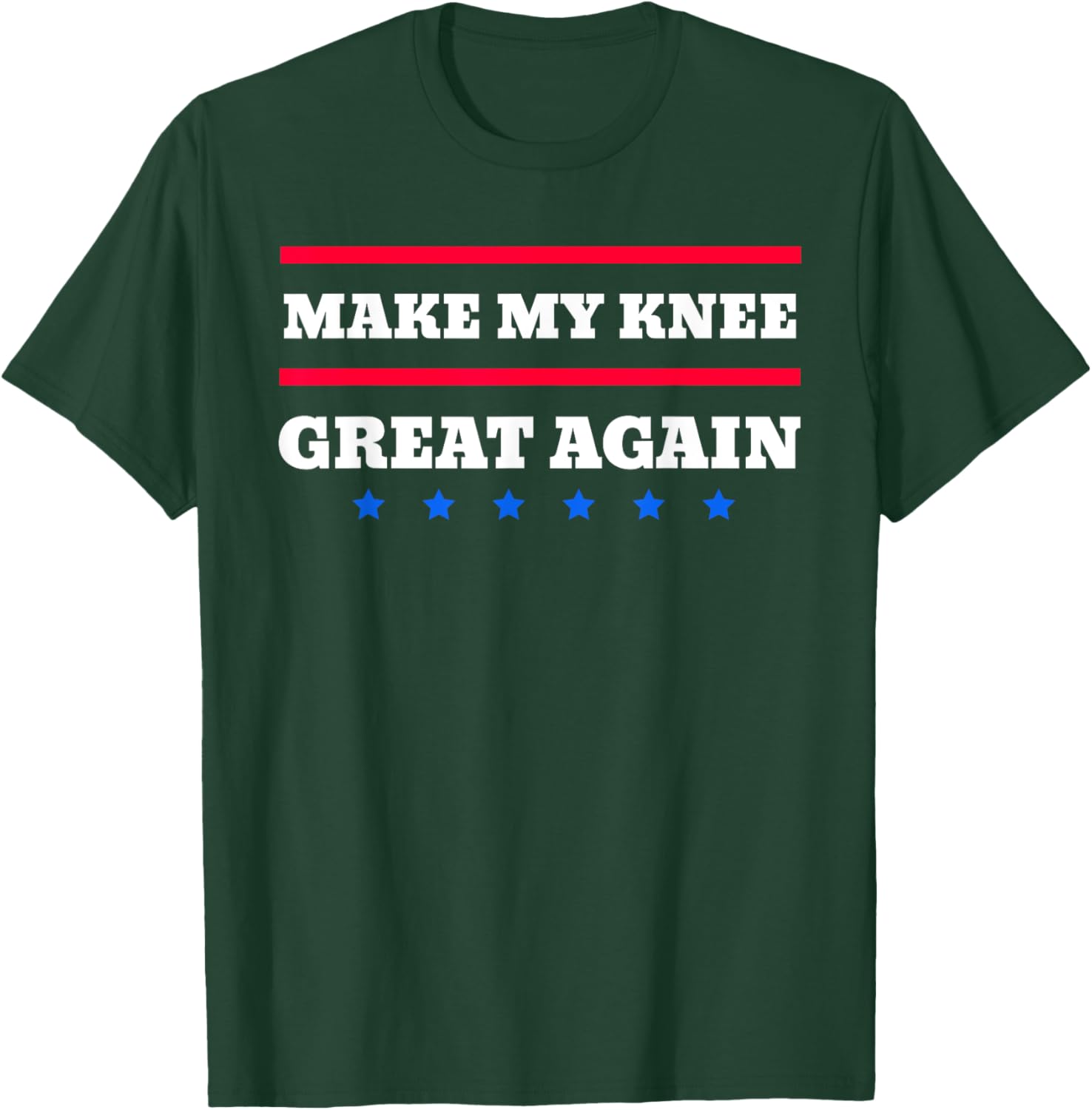 Make My Knee Great Again Funny Broken Knee Recovery T-Shirt - T-Shirt | Forest