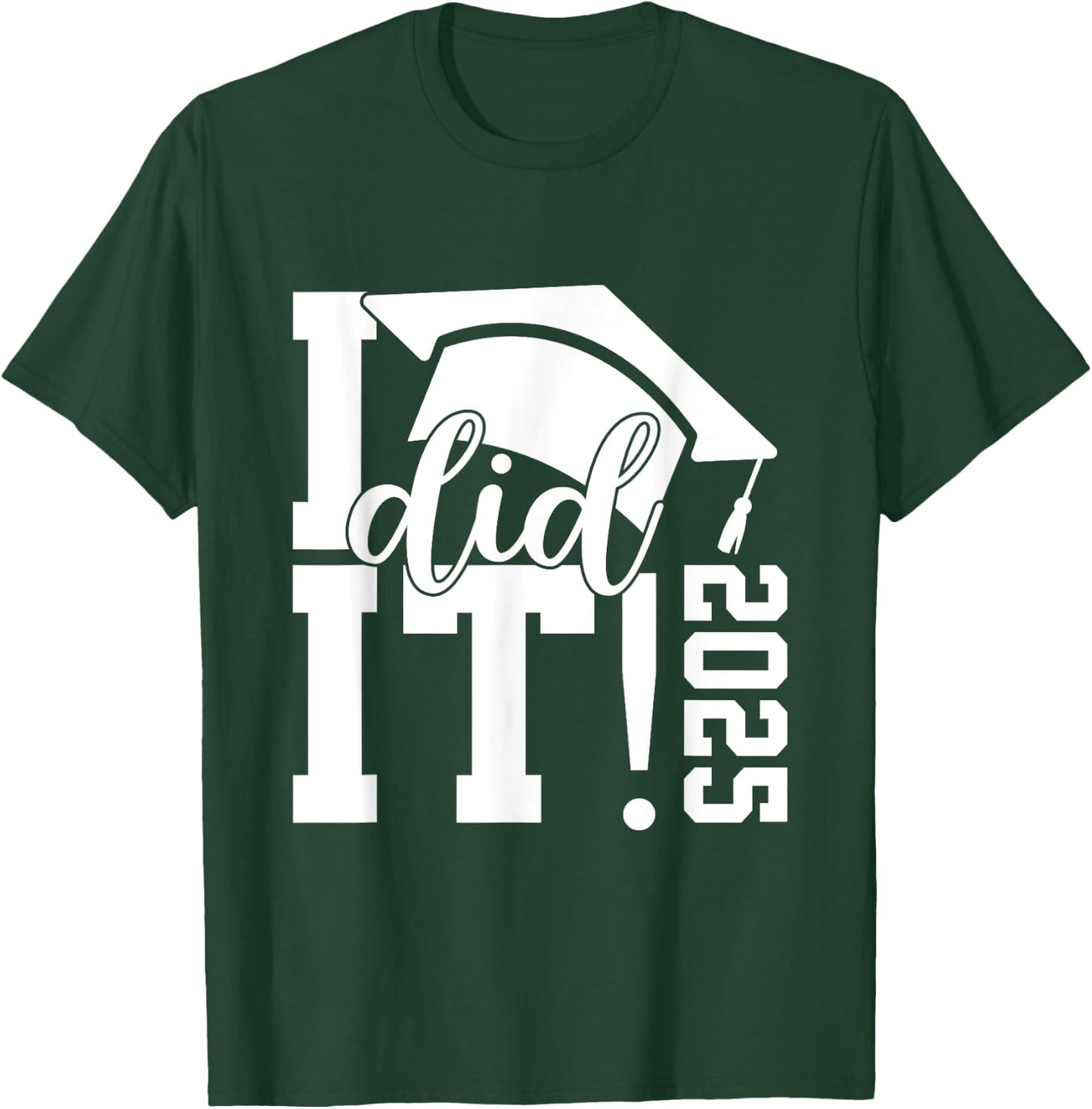 I Did It Graduation 2025 Graduate Class of 2025 Senior 25 T-Shirt - T-Shirt | Forest