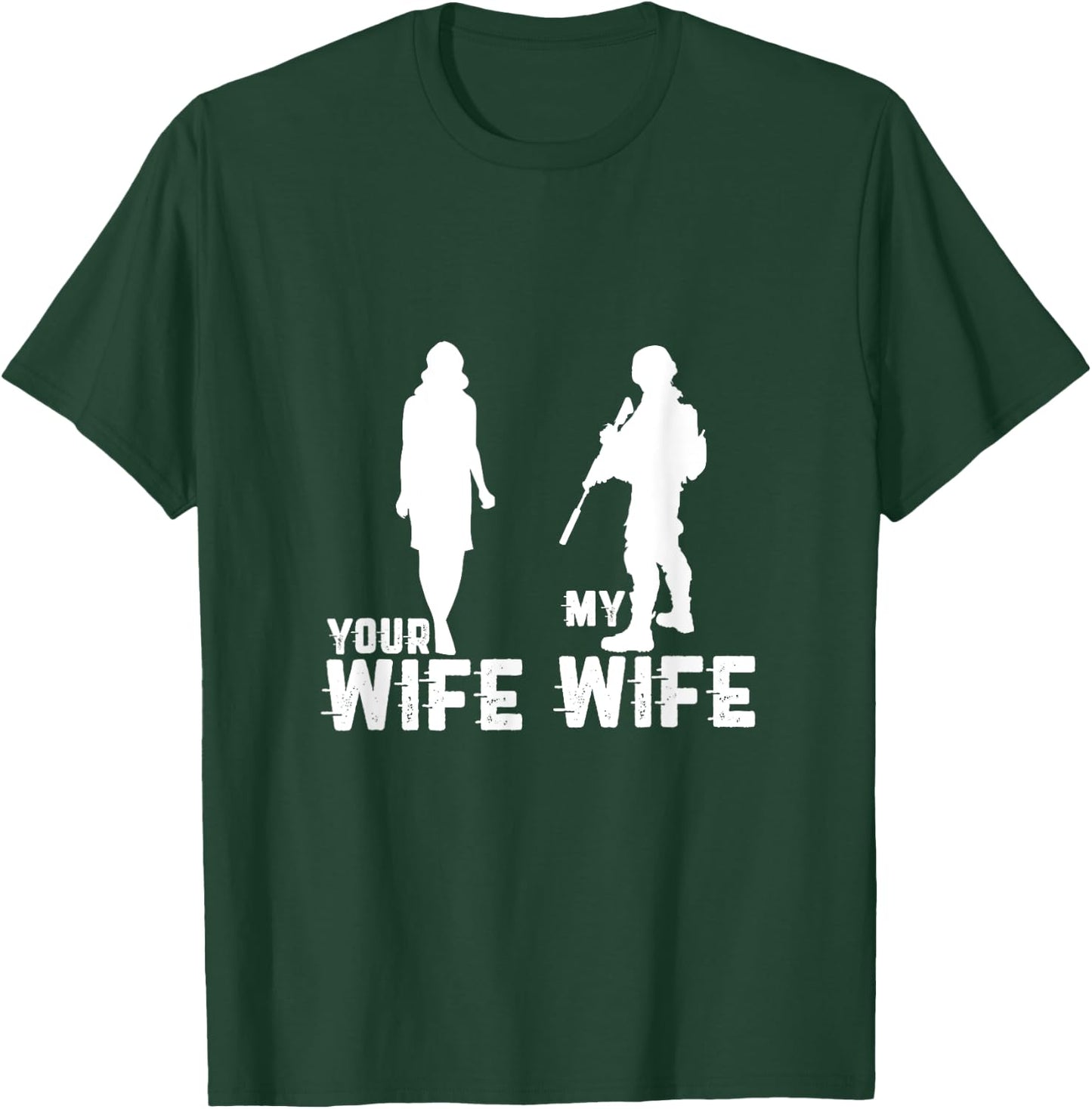 Your Wife My Wife Is A Soldier Cool Military and Army T-Shirt - T-Shirt | Forest