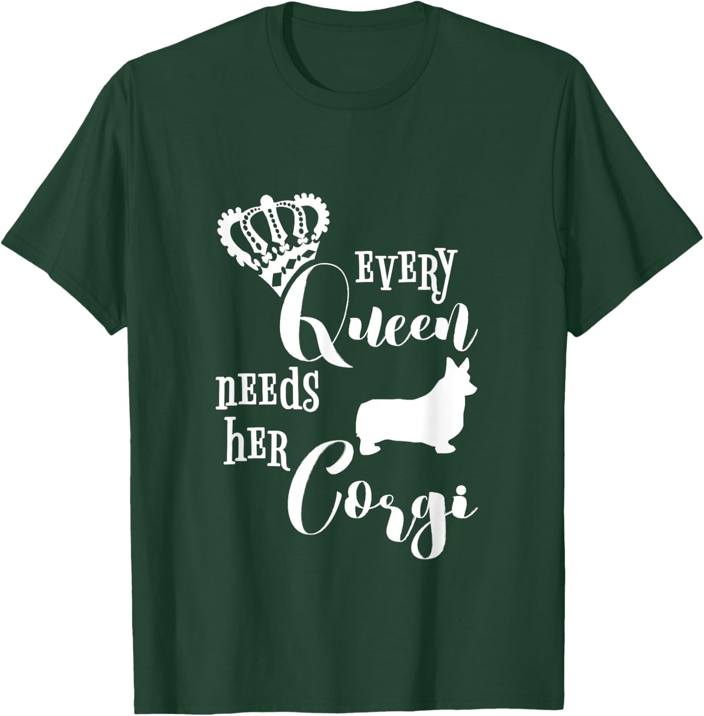 Every Queen Needs Her Corgi Shirt Dog Lovers Mom Crown Gift T-Shirt - T-Shirt | Forest