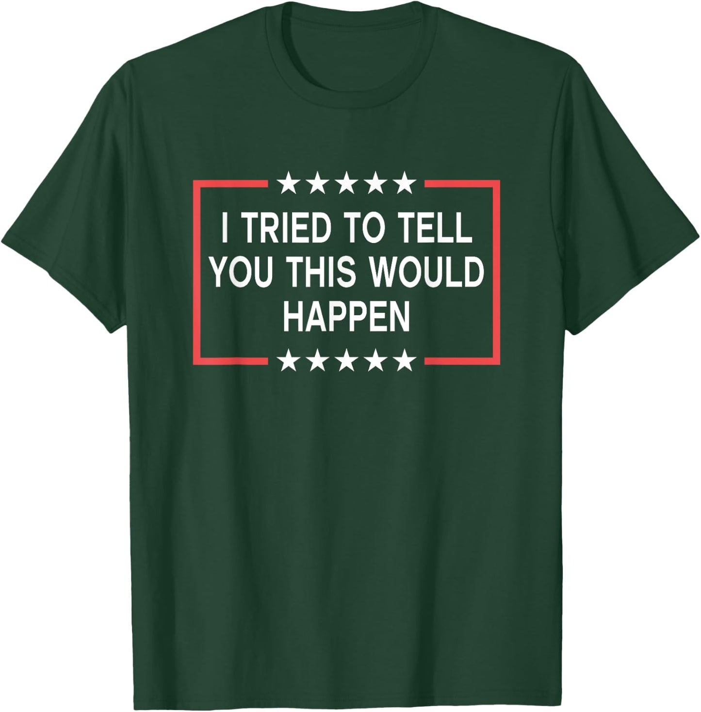 I Tried To Tell You This Would Happen Funny Adult Humor Meme T-Shirt - T-Shirt | Forest
