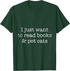 I Just Want To Read Books And Pet Cats Reading T-Shirt - T-Shirt | Forest