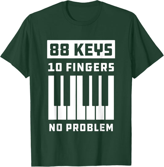 88 Keys 10 Fingers No Problem Keyboard Piano Keys T-Shirt - T-Shirt | Forest
