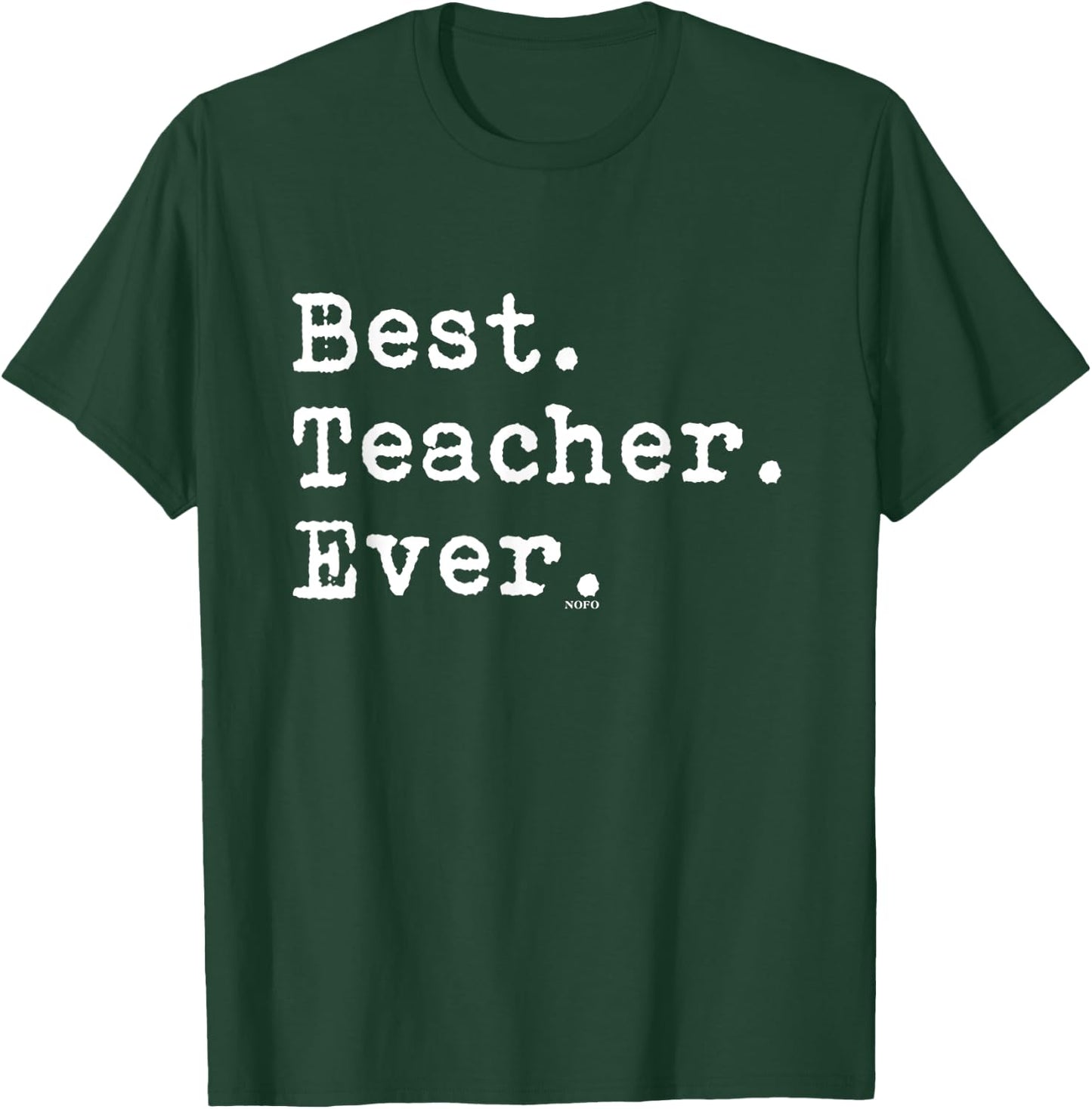 Best Teacher Ever, Best. Teacher. Ever. Women T-Shirt - T-Shirt | Forest