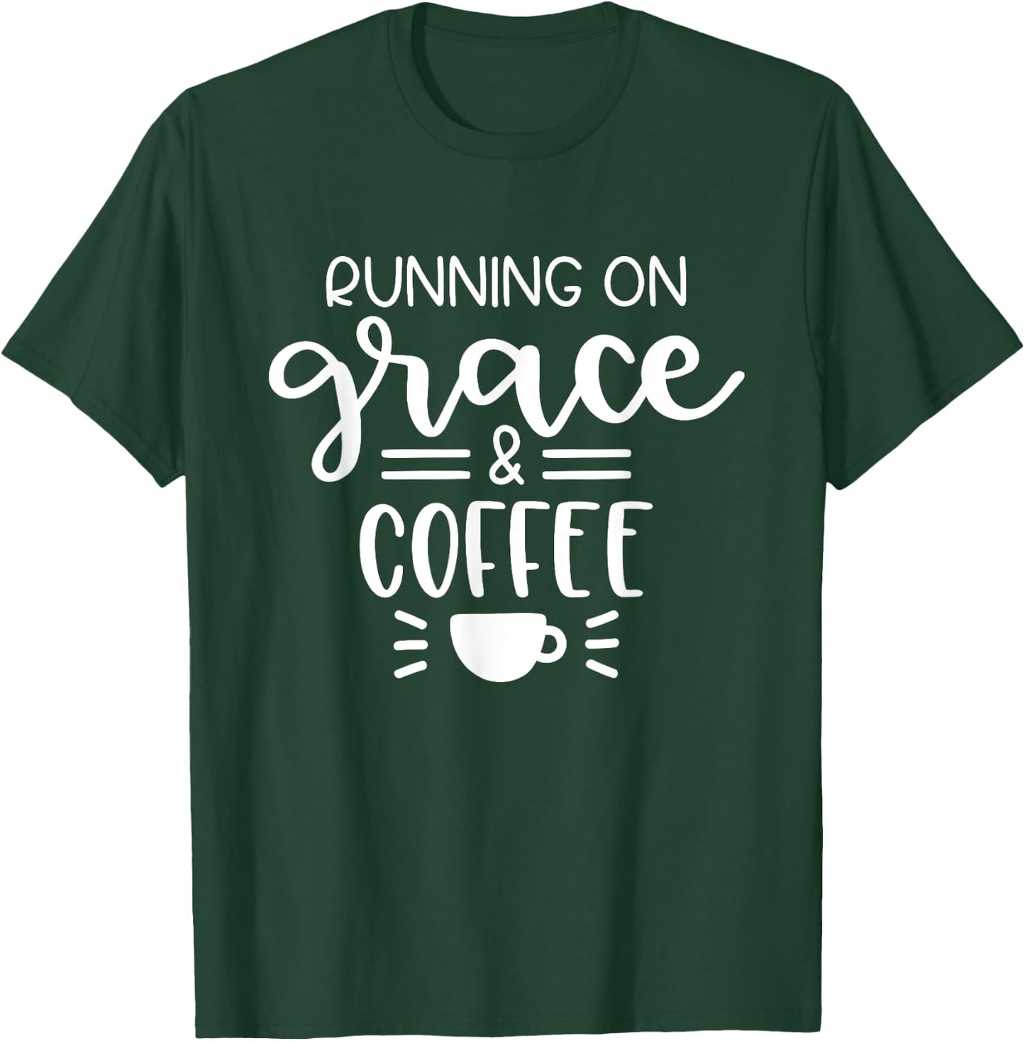 Running On Grace And Coffee Christian T-Shirt - T-Shirt | Forest