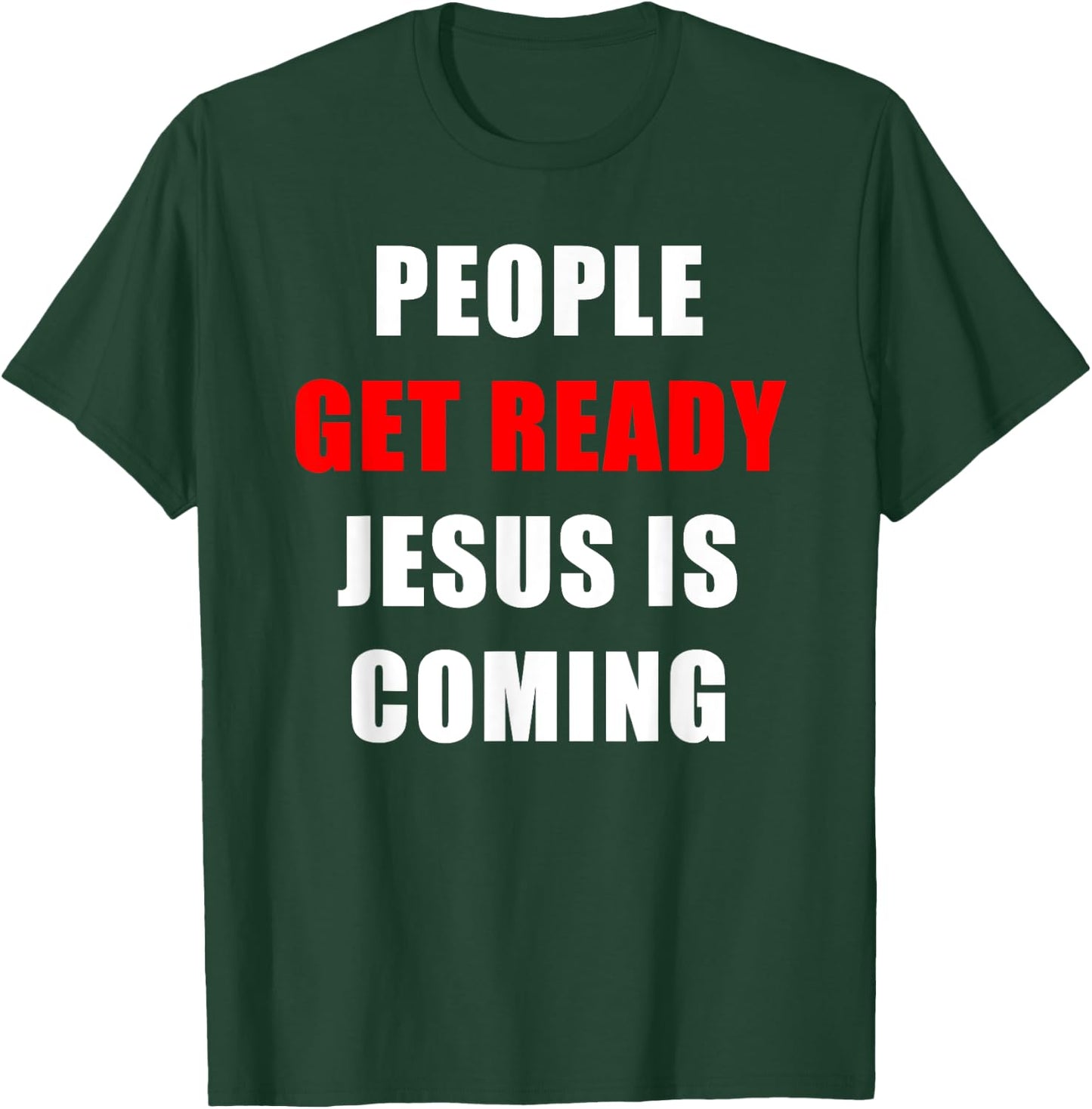 People Get Ready JESUS is Coming – Rapture Warning Quote T-Shirt - T-Shirt | Forest