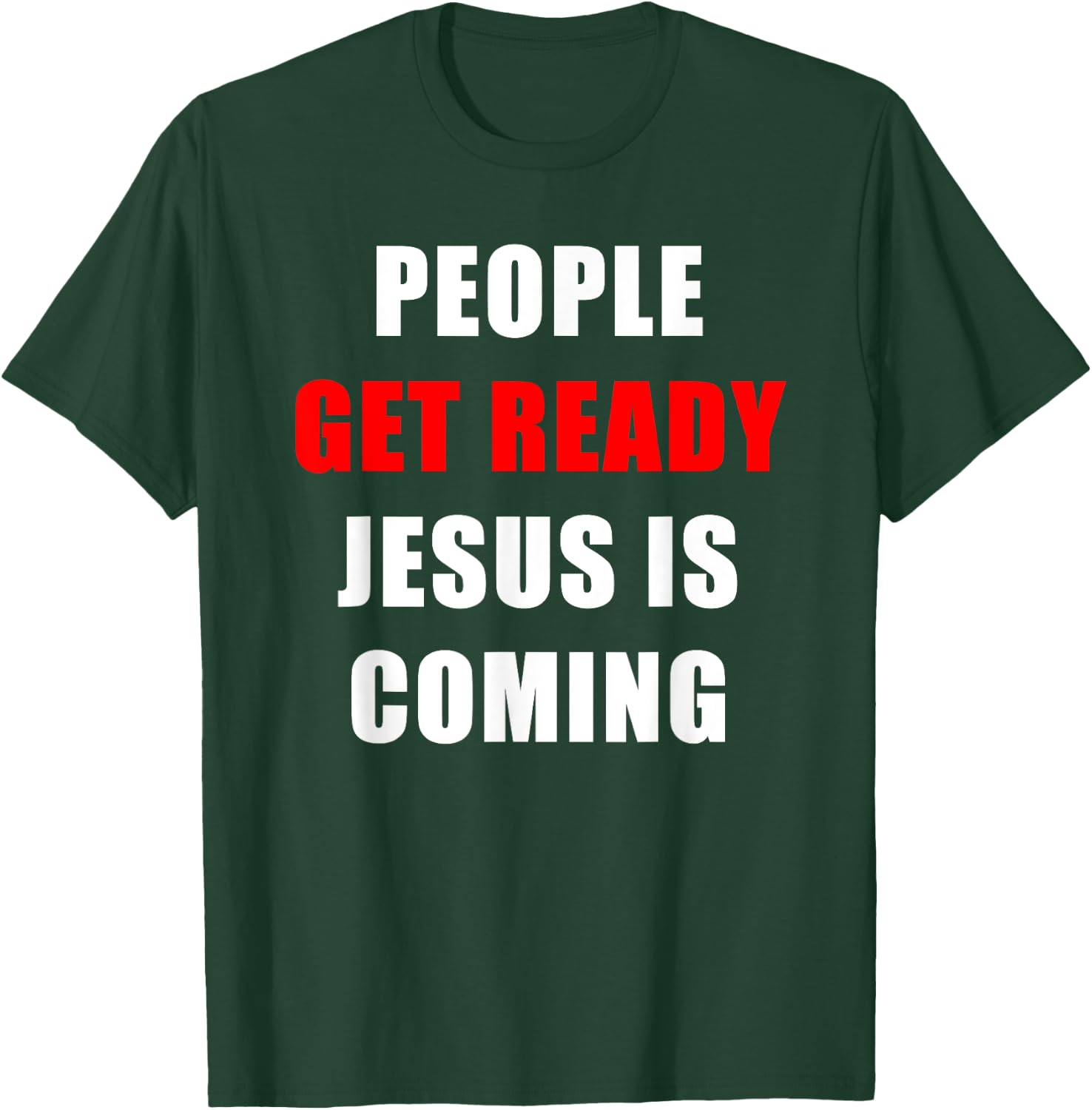 People Get Ready JESUS is Coming – Rapture Warning Quote T-Shirt - T-Shirt | Forest