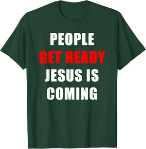 People Get Ready JESUS is Coming – Rapture Warning Quote T-Shirt - T-Shirt | Forest