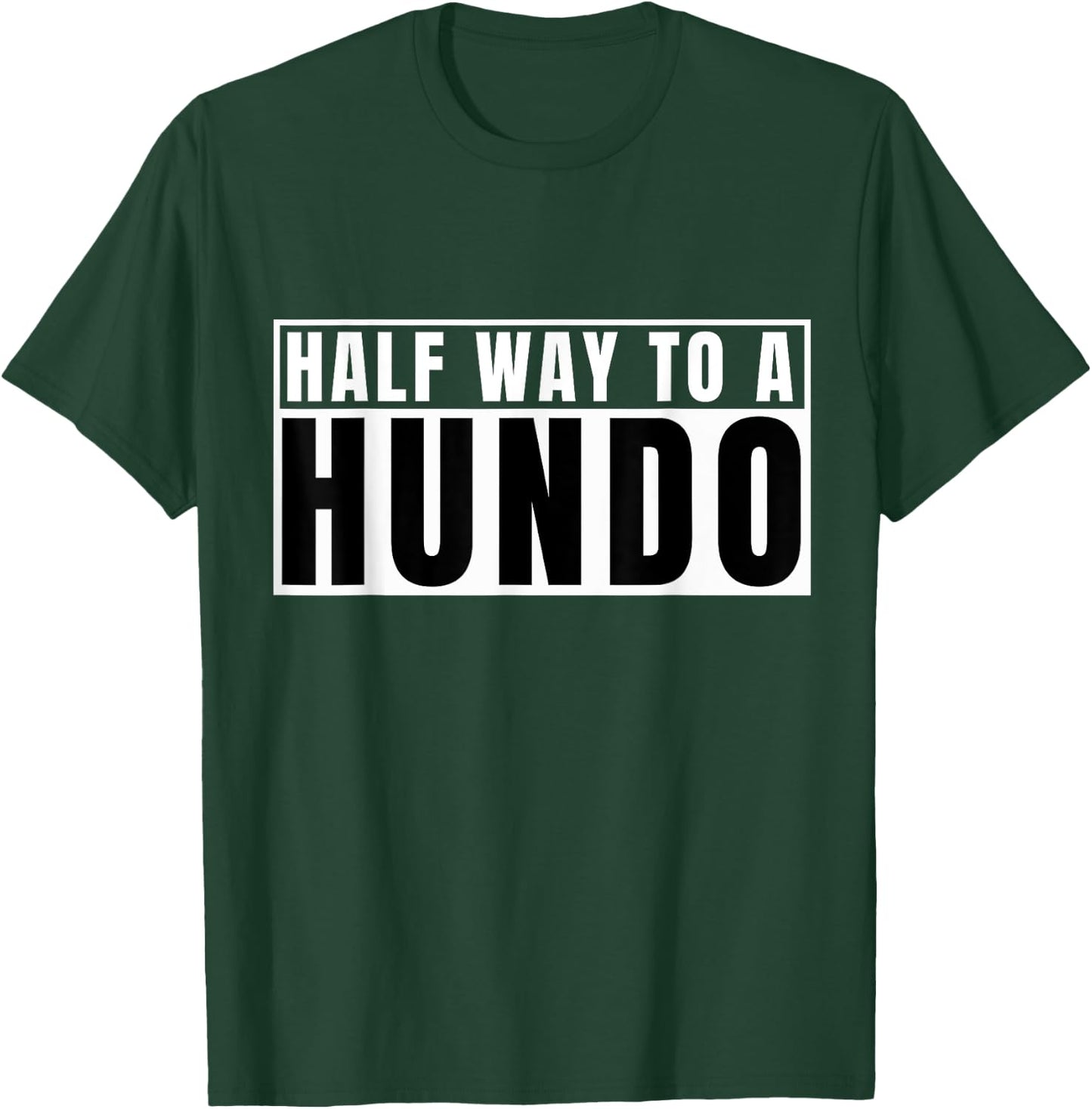 Half Way To 100 Hundo 50th Birthday 50 Years Old Gag Bday T-Shirt - T-Shirt | Forest