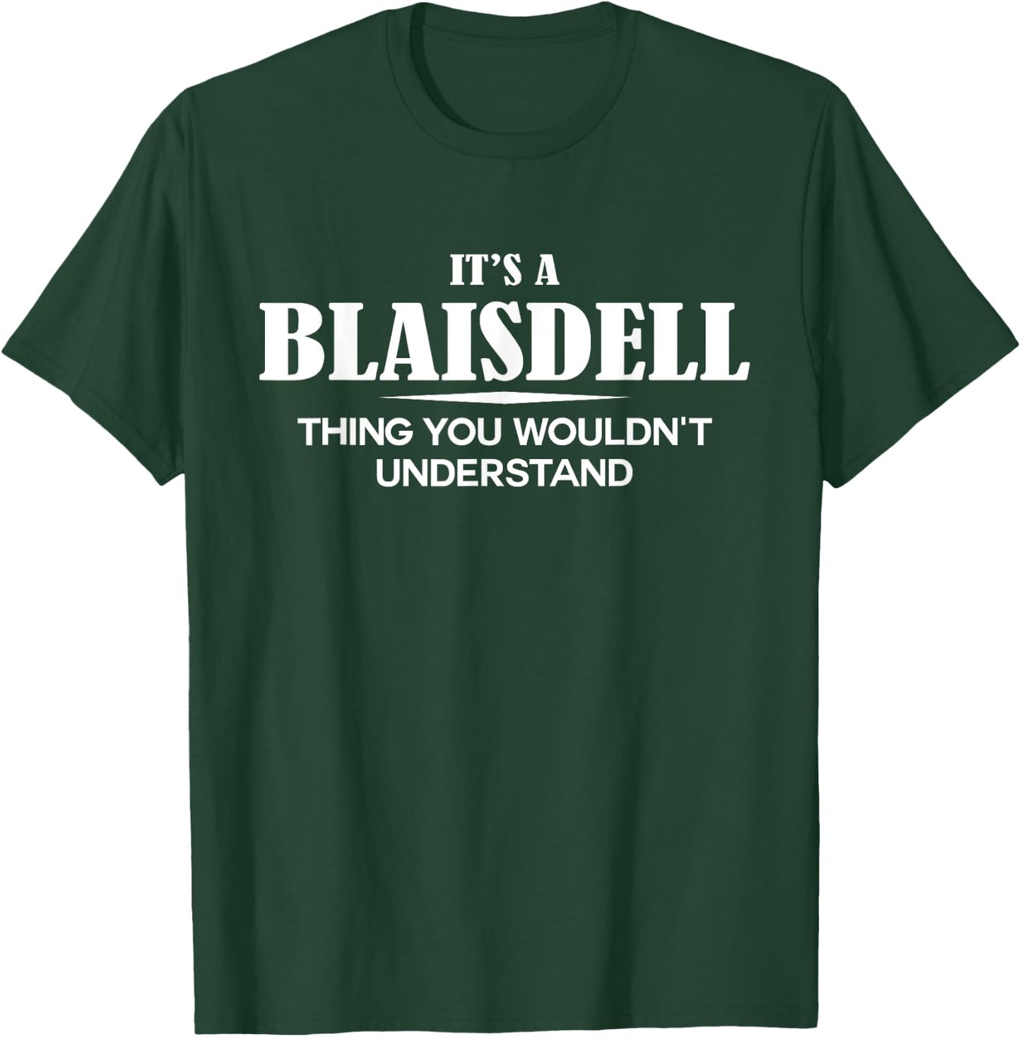 It's A BLAISDELL Thing You Wouldn't Understand Personalized T-Shirt - T-Shirt | Forest