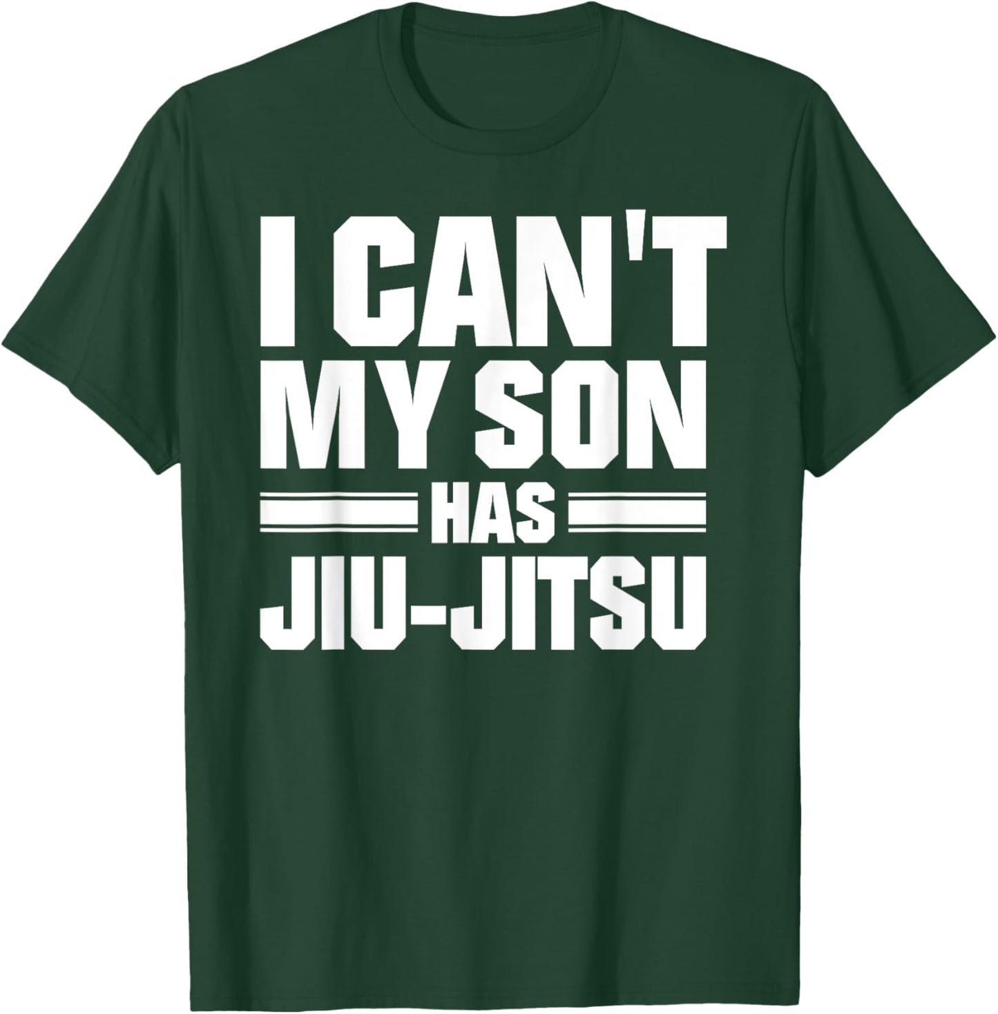 I Can't My Son Has Jiu-Jitsu T-Shirt - T-Shirt | Forest