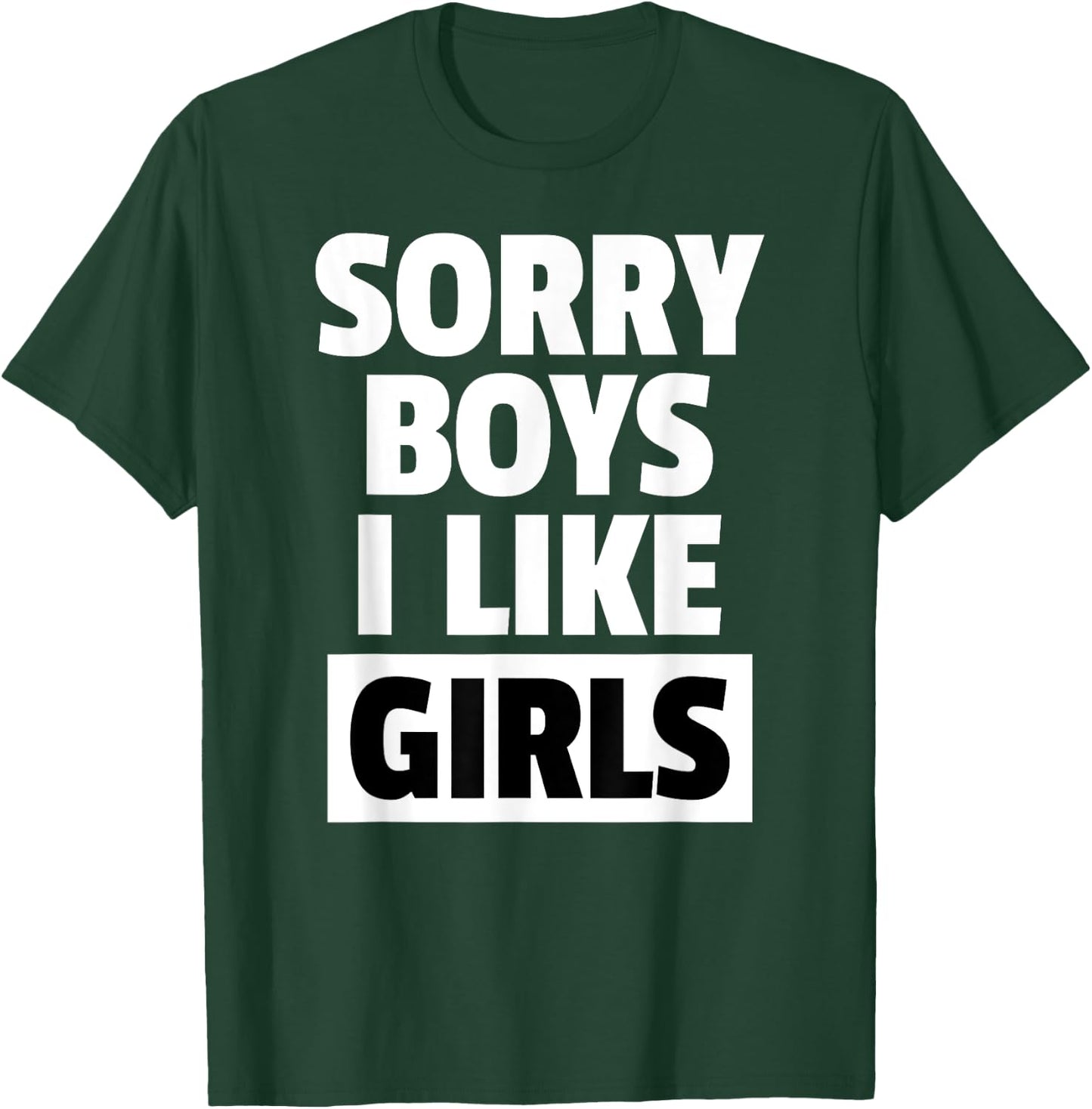 Sorry Boys I Like Girls Lesbian Pride Shirt T-Shirt - T-Shirt | Forest