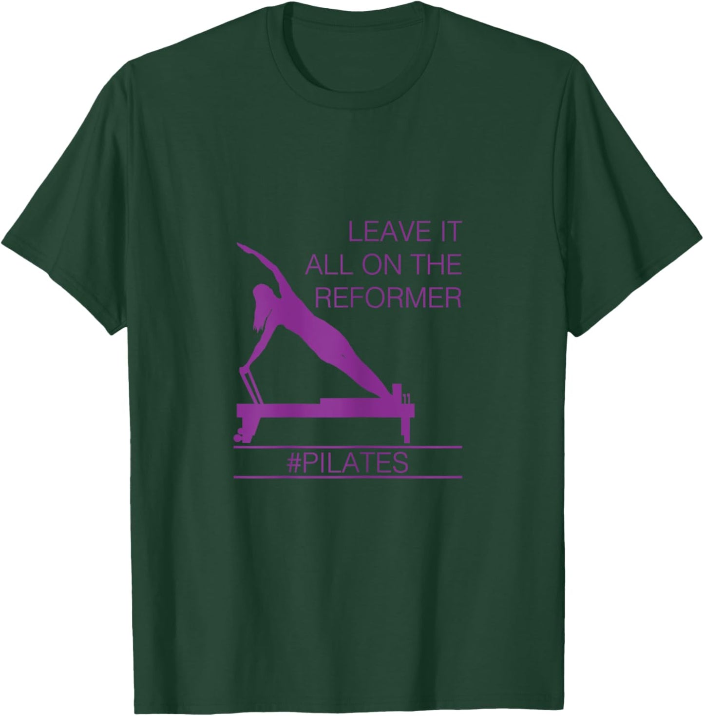 Leave It All On The Reformer, #Pilates Fitness T-Shirt - T-Shirt | Forest
