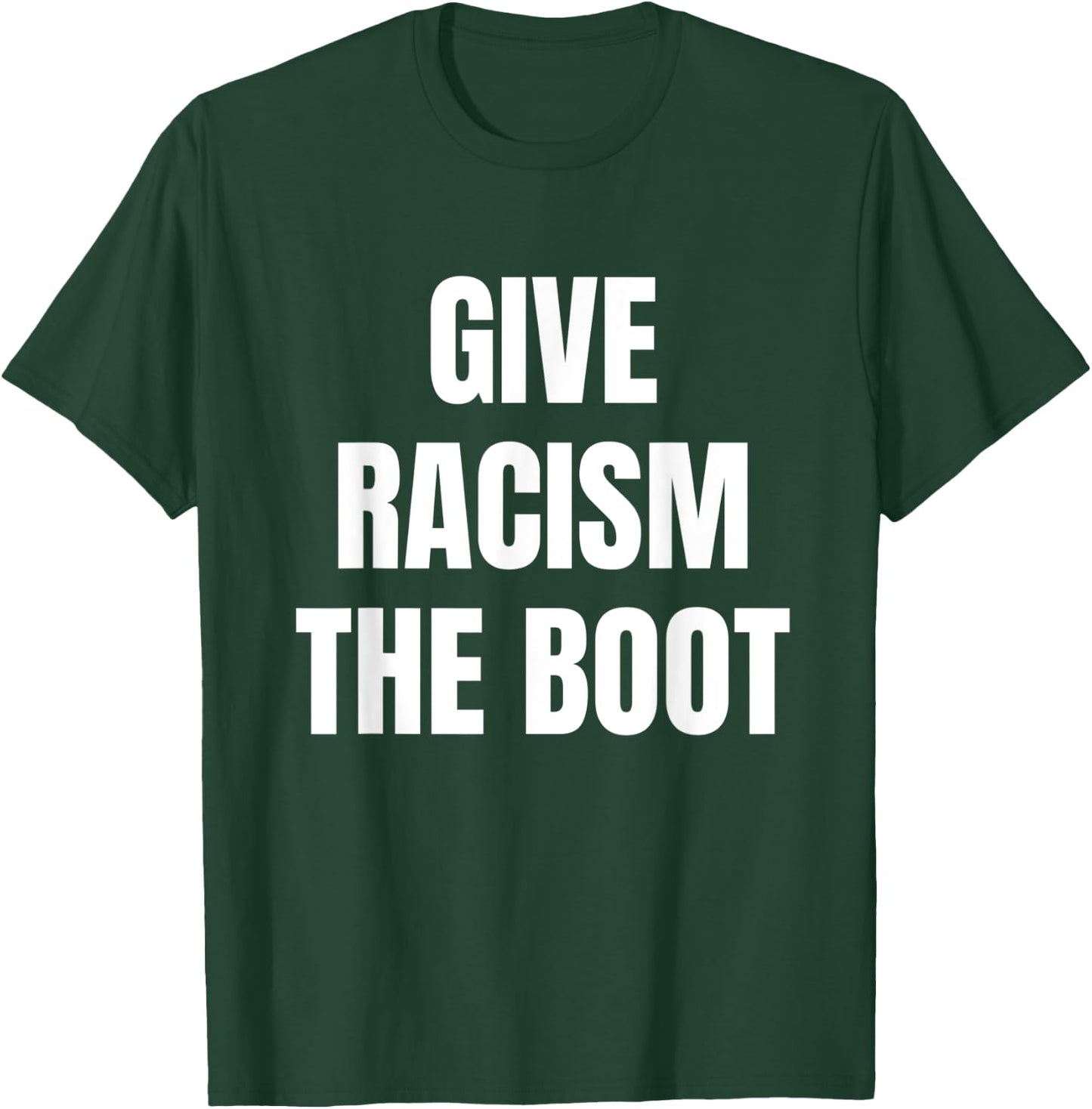 Give Racism The Boot T-Shirt - T-Shirt | Forest