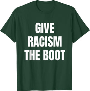 Give Racism The Boot T-Shirt - T-Shirt | Forest