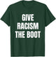 Give Racism The Boot T-Shirt - T-Shirt | Forest