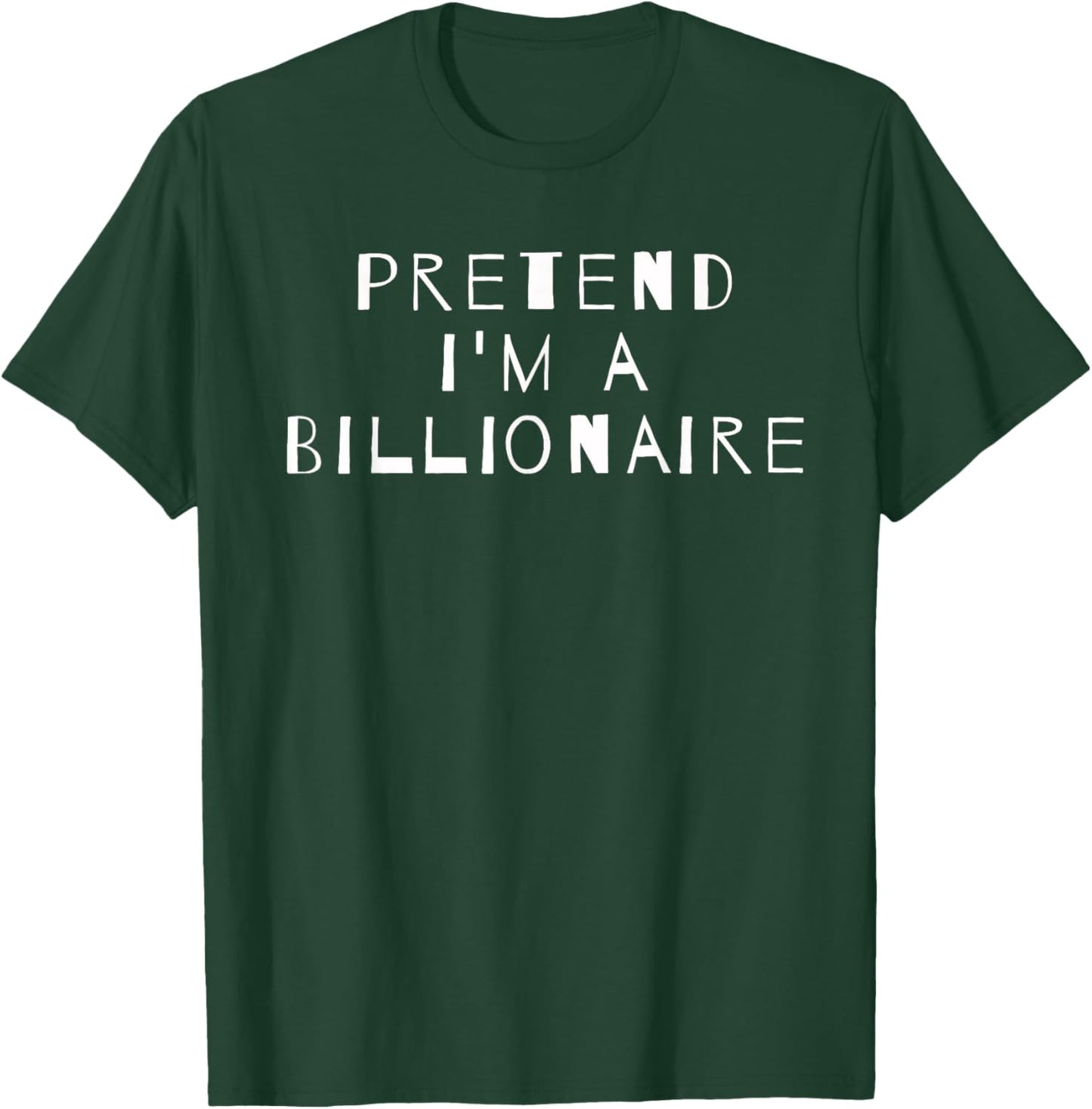Pretend I'm A Billionaire Costume Party Sarcastic T-Shirt - T-Shirt | Forest