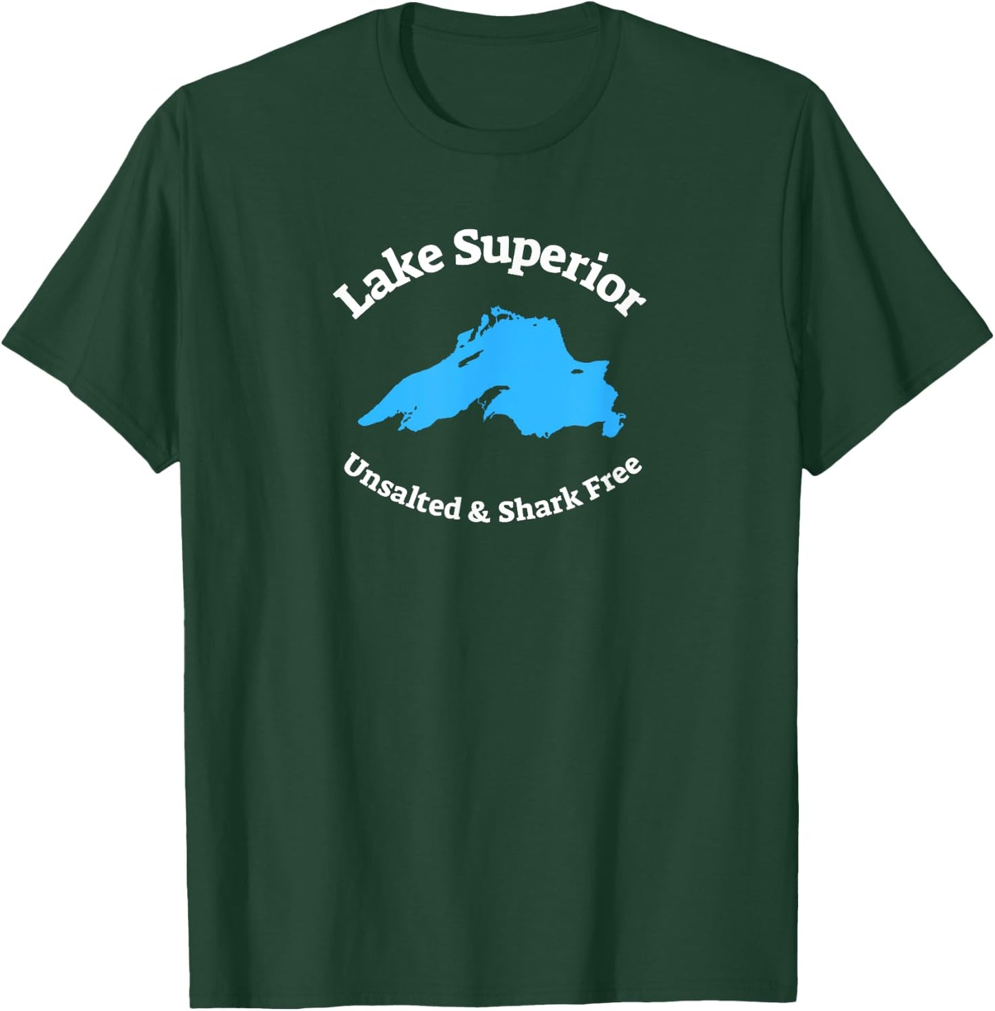 Lake Superior: Unsalted & Shark Free Funny T-Shirt - T-Shirt | Forest