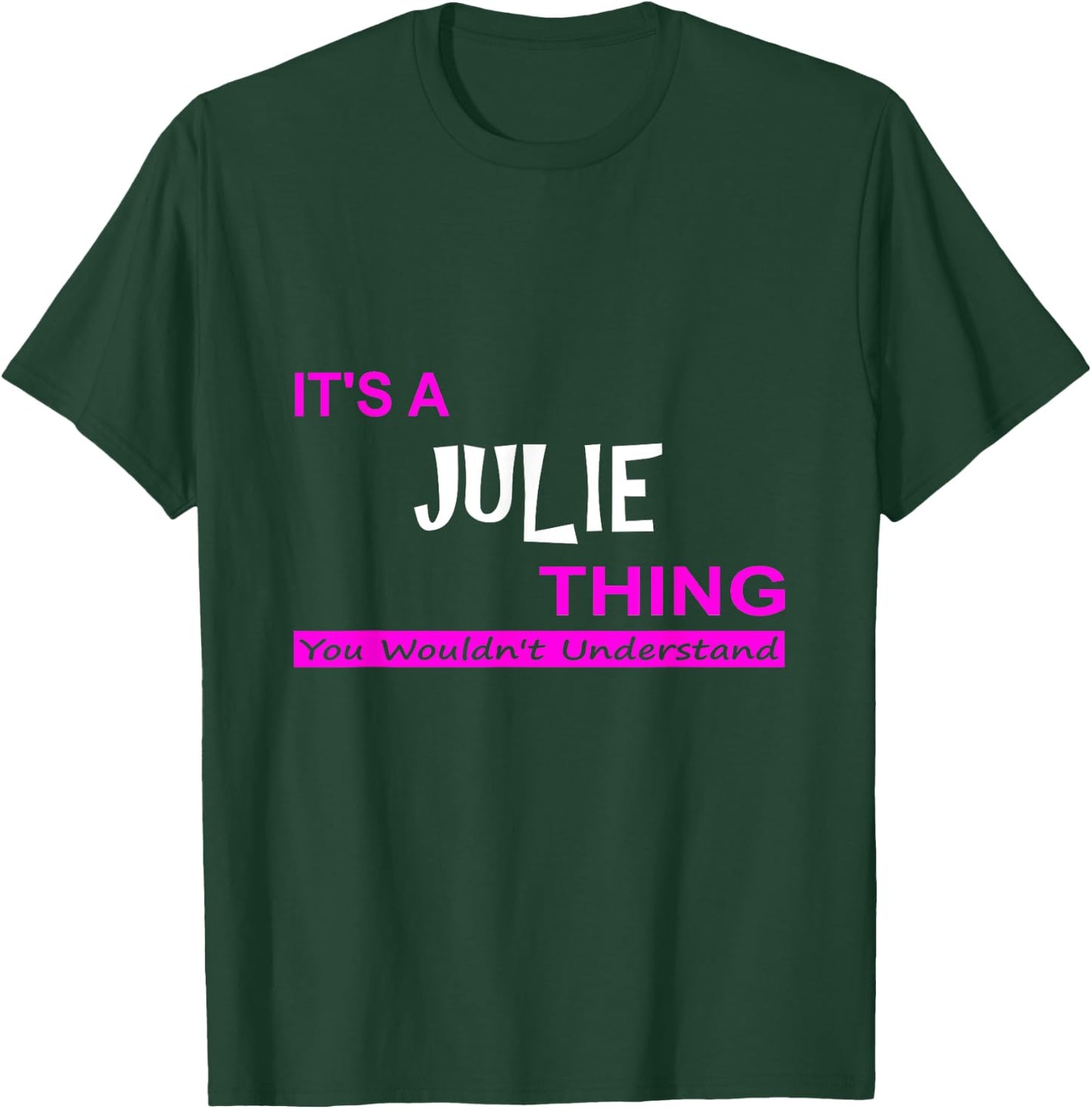 "It's a Julie Thing, You Wouldn't Understand" T-Shirt - T-Shirt | Forest