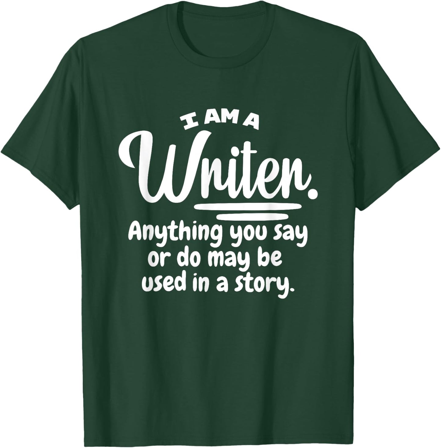 I Am A Writer Funny Author Novelist Novel Writing Poet Gift Small T-Shirt - T-Shirt | Forest