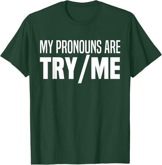 My Pronouns Are Try Me Funny I Identify As A Threat T-Shirt - T-Shirt | Forest