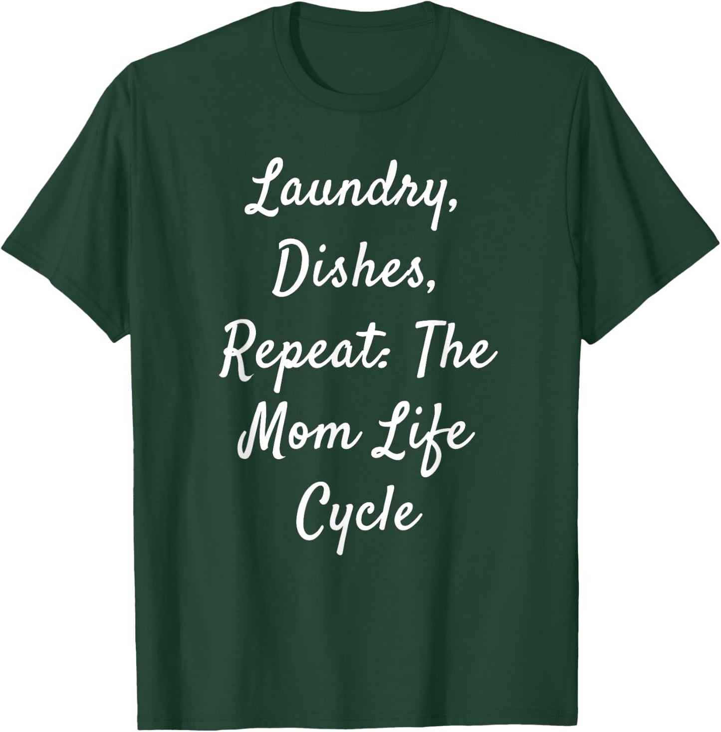 Laundry, Dishes, Repeat: The Mom Life Cycle T-Shirt - T-Shirt | Forest