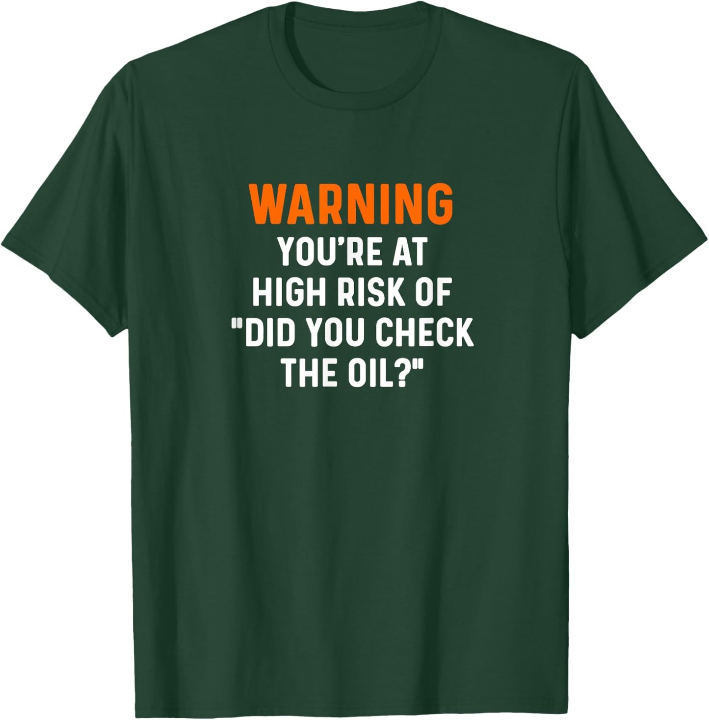 Warning Your At High Risk Did You Check The Oil Mechanic Car T-Shirt - T-Shirt | Forest