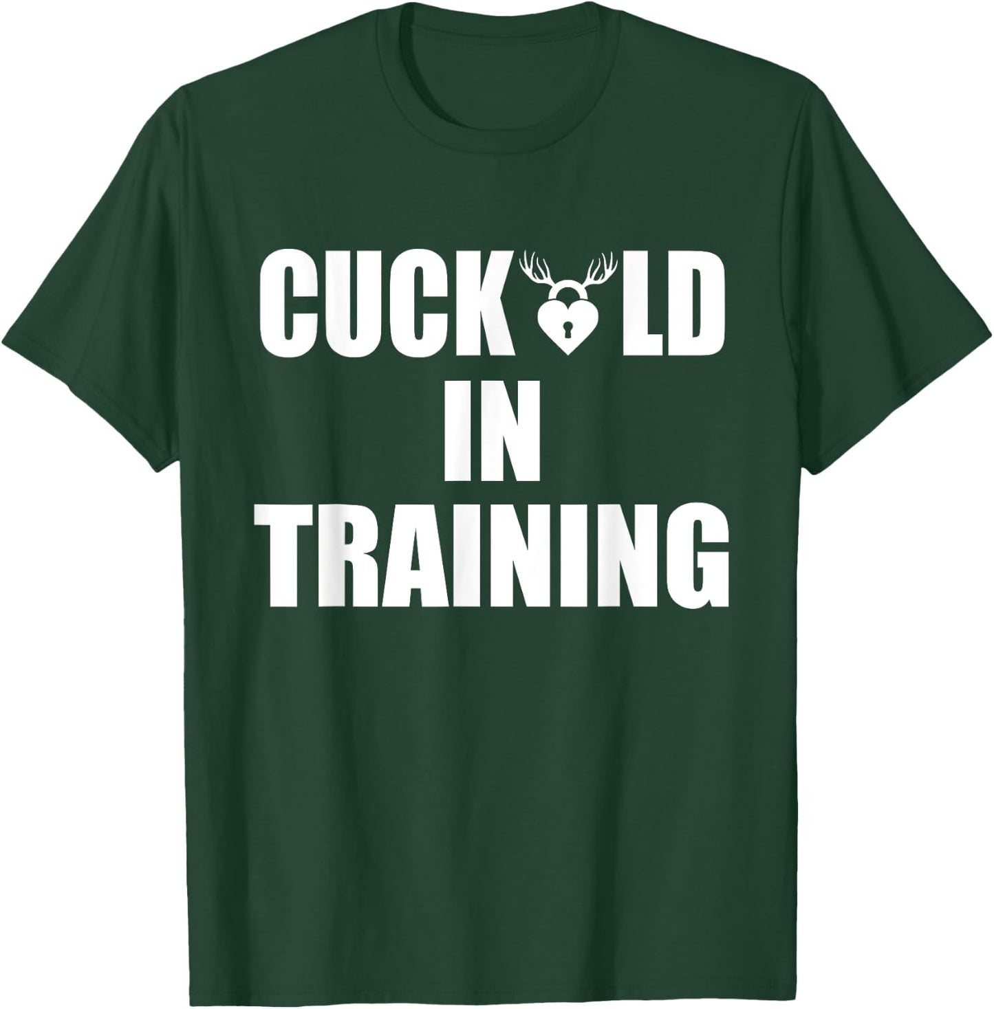 Cuckold in Training T-Shirt - T-Shirt | Forest
